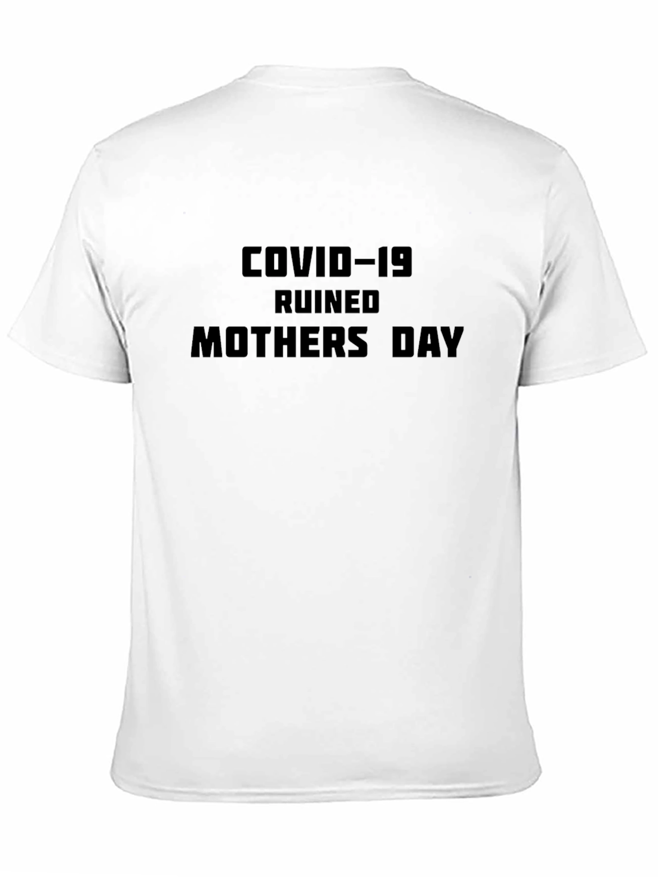 COVID-19 Ruined Mothers Day Black T-Shirt