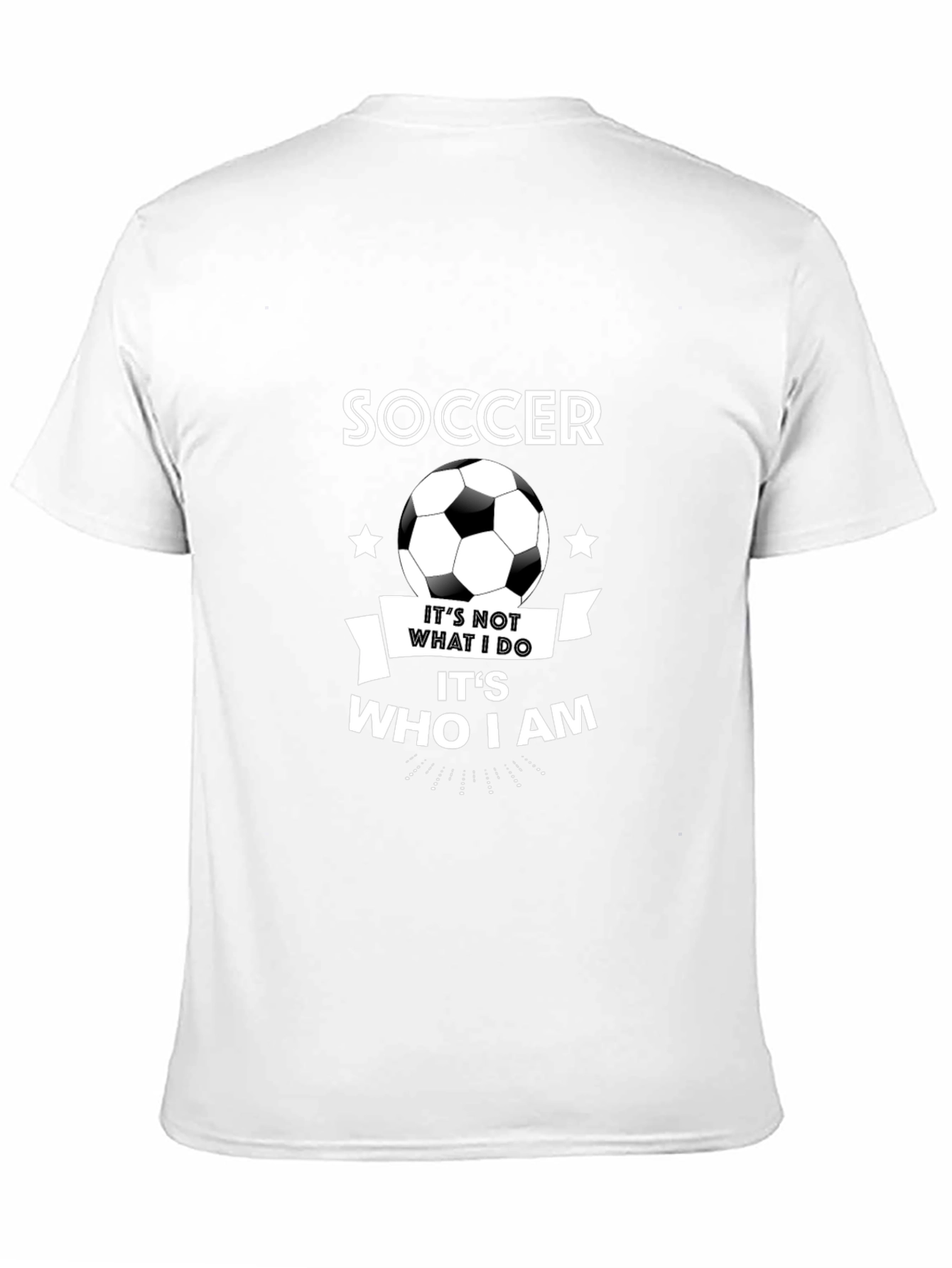 Soccer T-Shirt: Its Who I Am