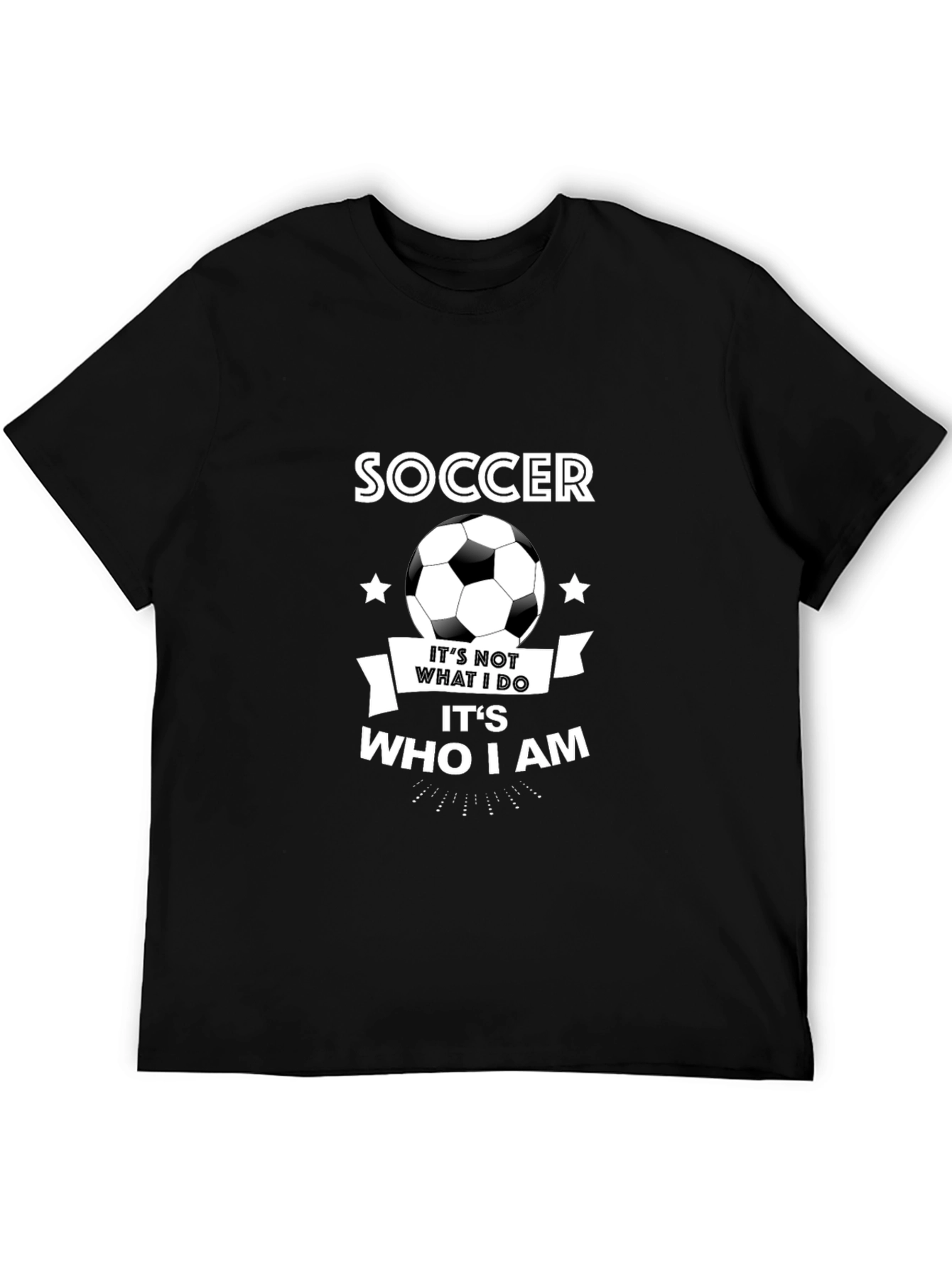 Soccer T-Shirt: Its Who I Am