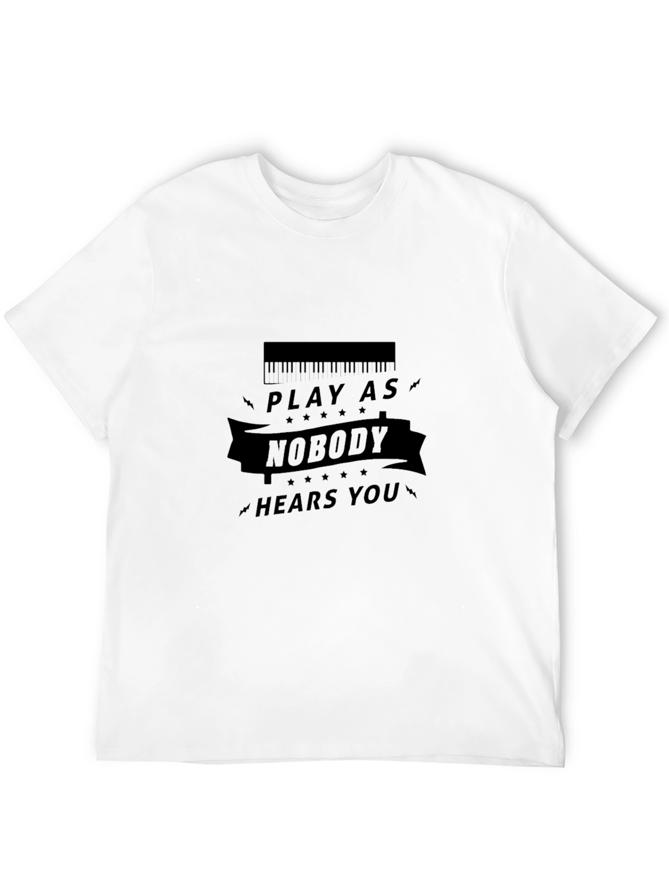 Play as Nobody Hears You T-Shirt