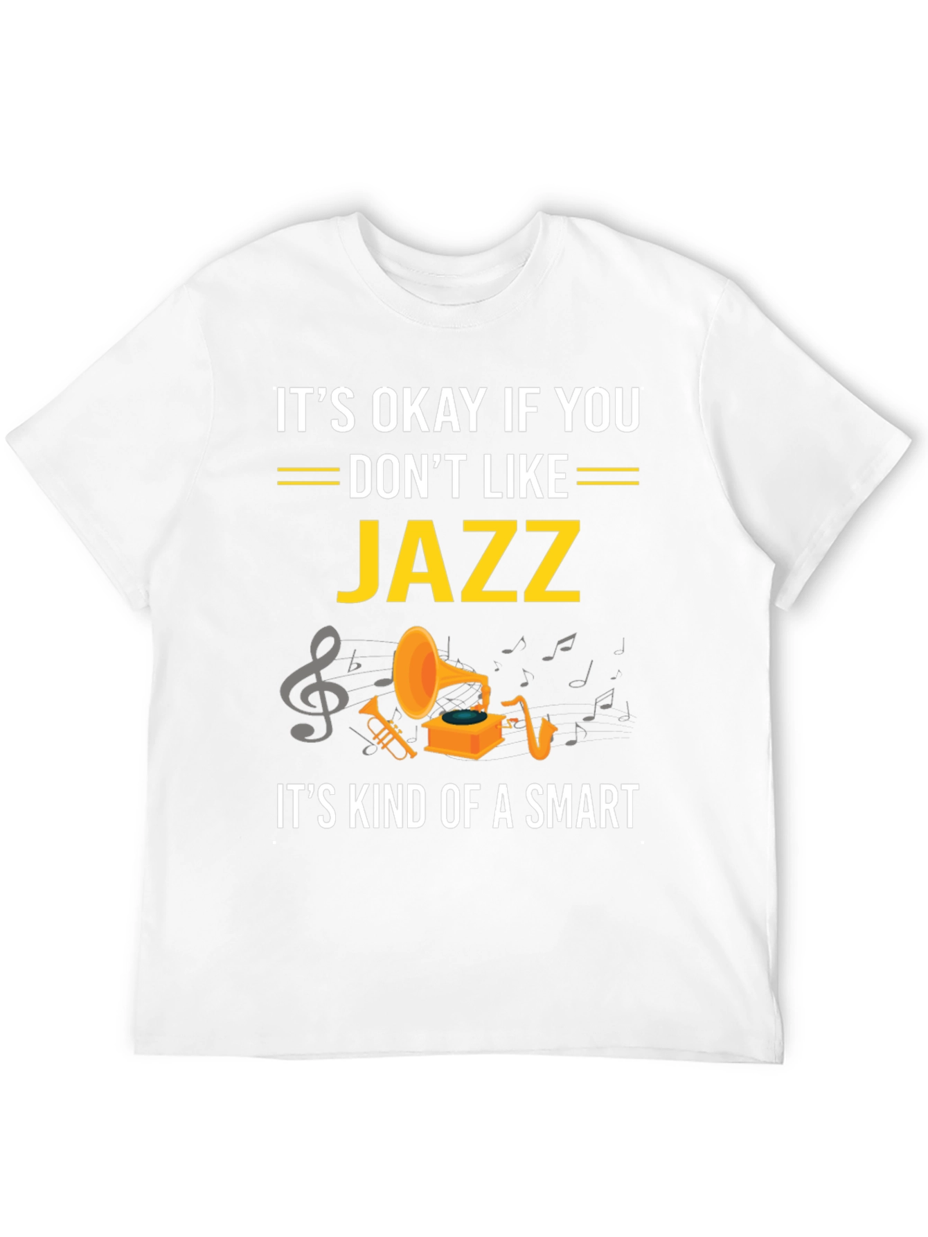 Its Okay If You Dont Like Jazz Funny T-Shirt