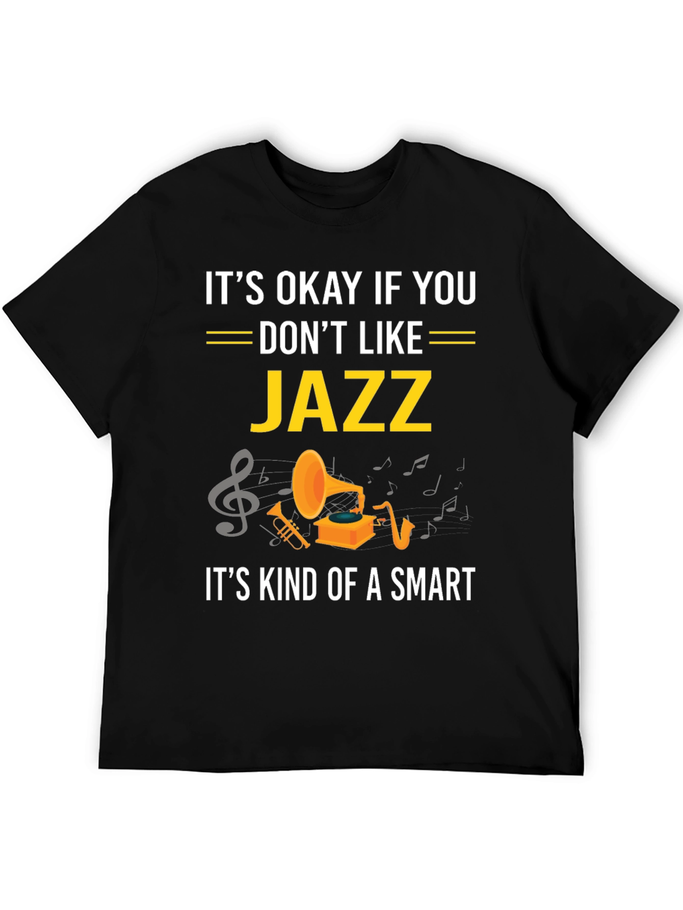 Its Okay If You Dont Like Jazz Funny T-Shirt