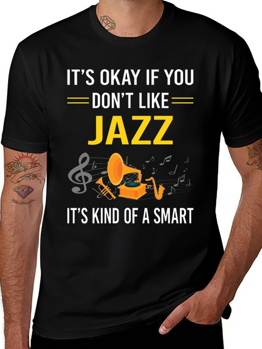 Its Okay If You Dont Like Jazz Funny T-Shirt
