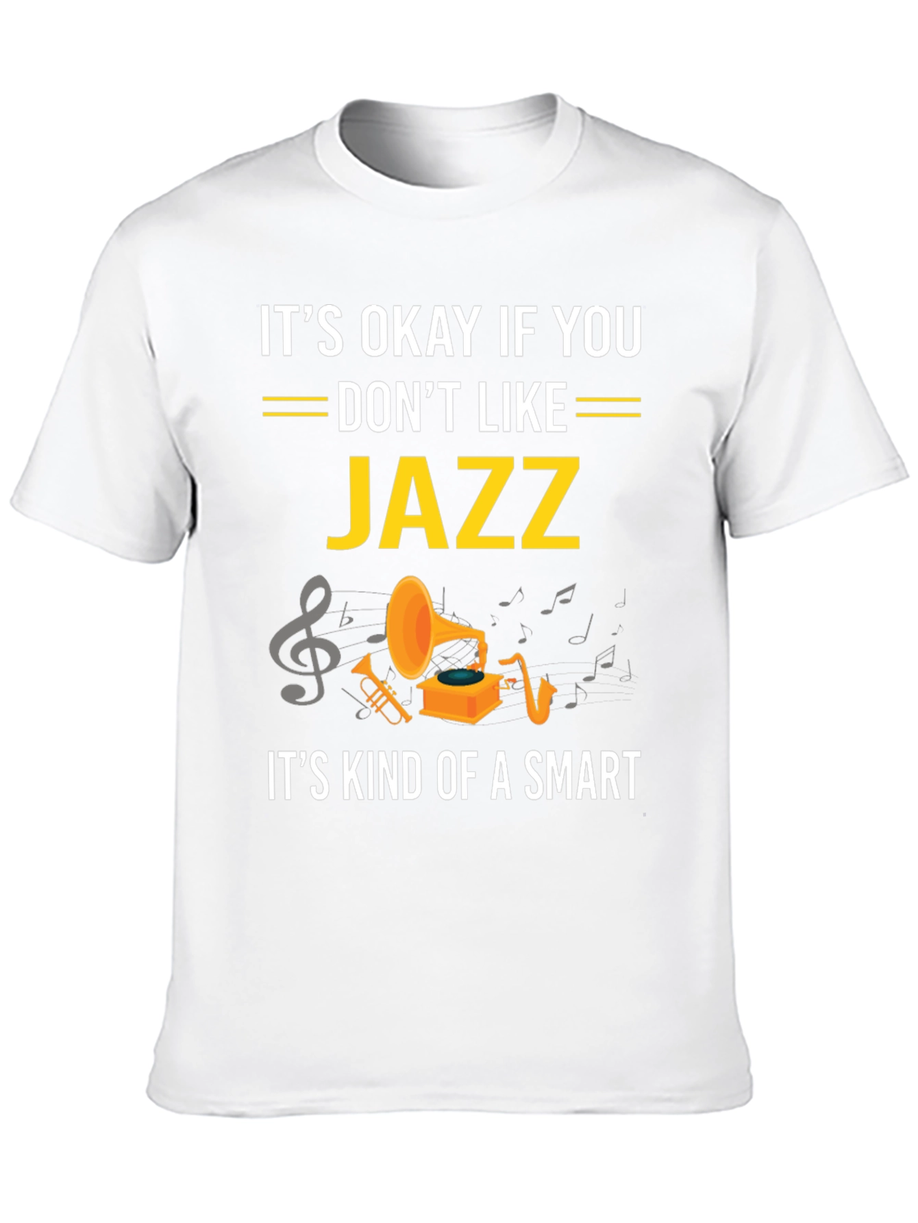 Its Okay If You Dont Like Jazz Funny T-Shirt
