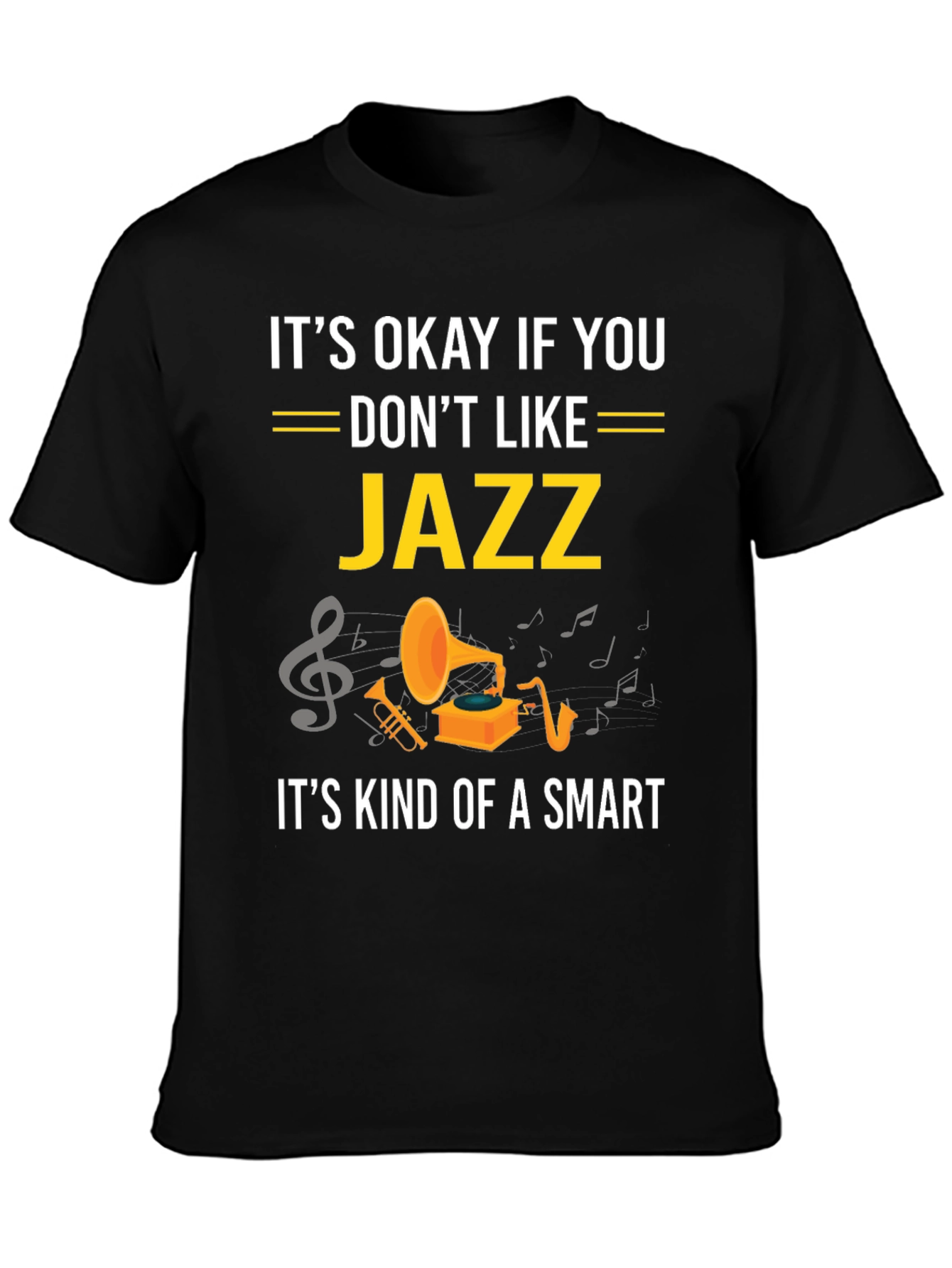 Its Okay If You Dont Like Jazz Funny T-Shirt
