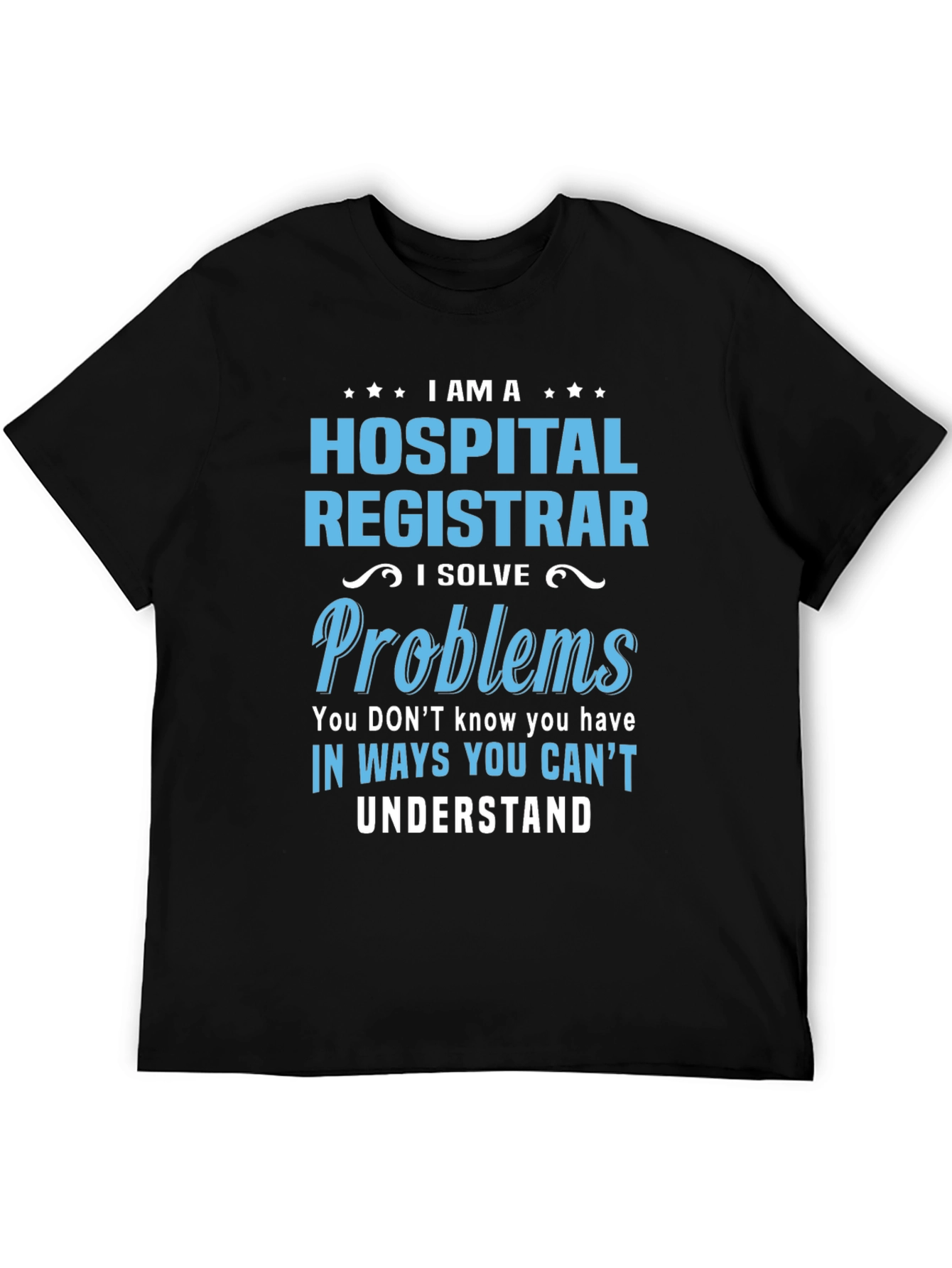 Hospital Registrar Problem Solver T-Shirt