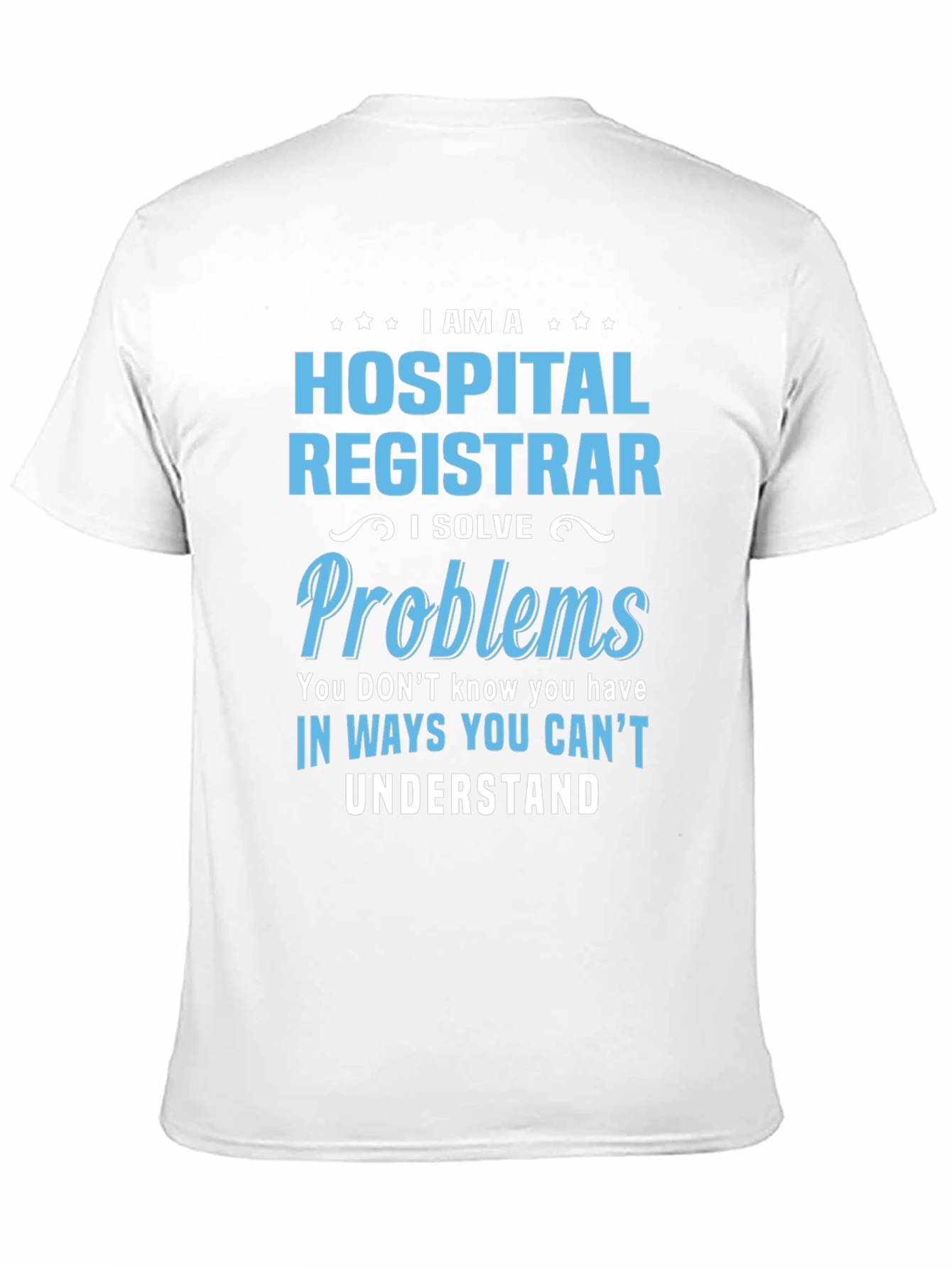 Hospital Registrar Problem Solver T-Shirt