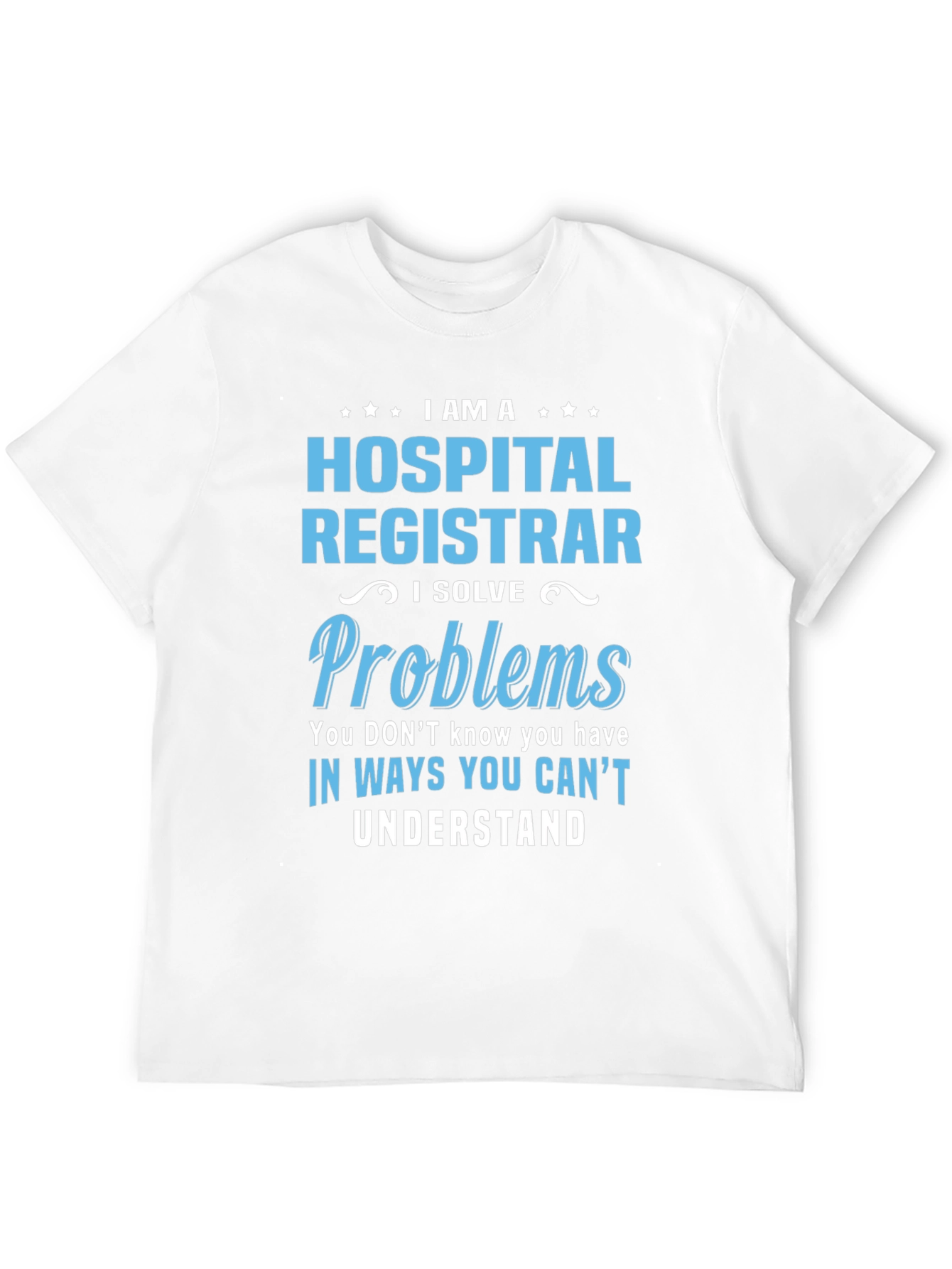 Hospital Registrar Problem Solver T-Shirt