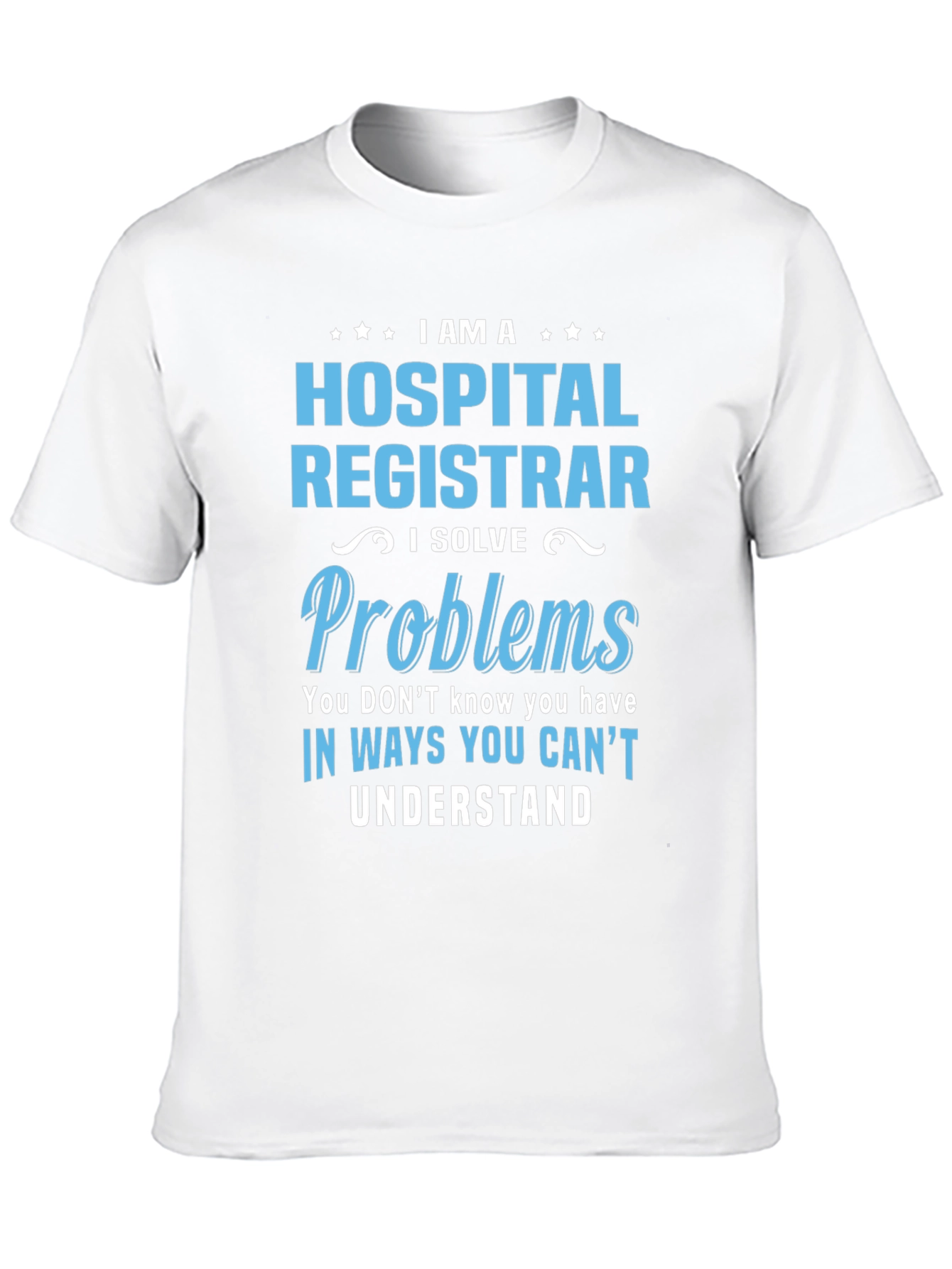 Hospital Registrar Problem Solver T-Shirt