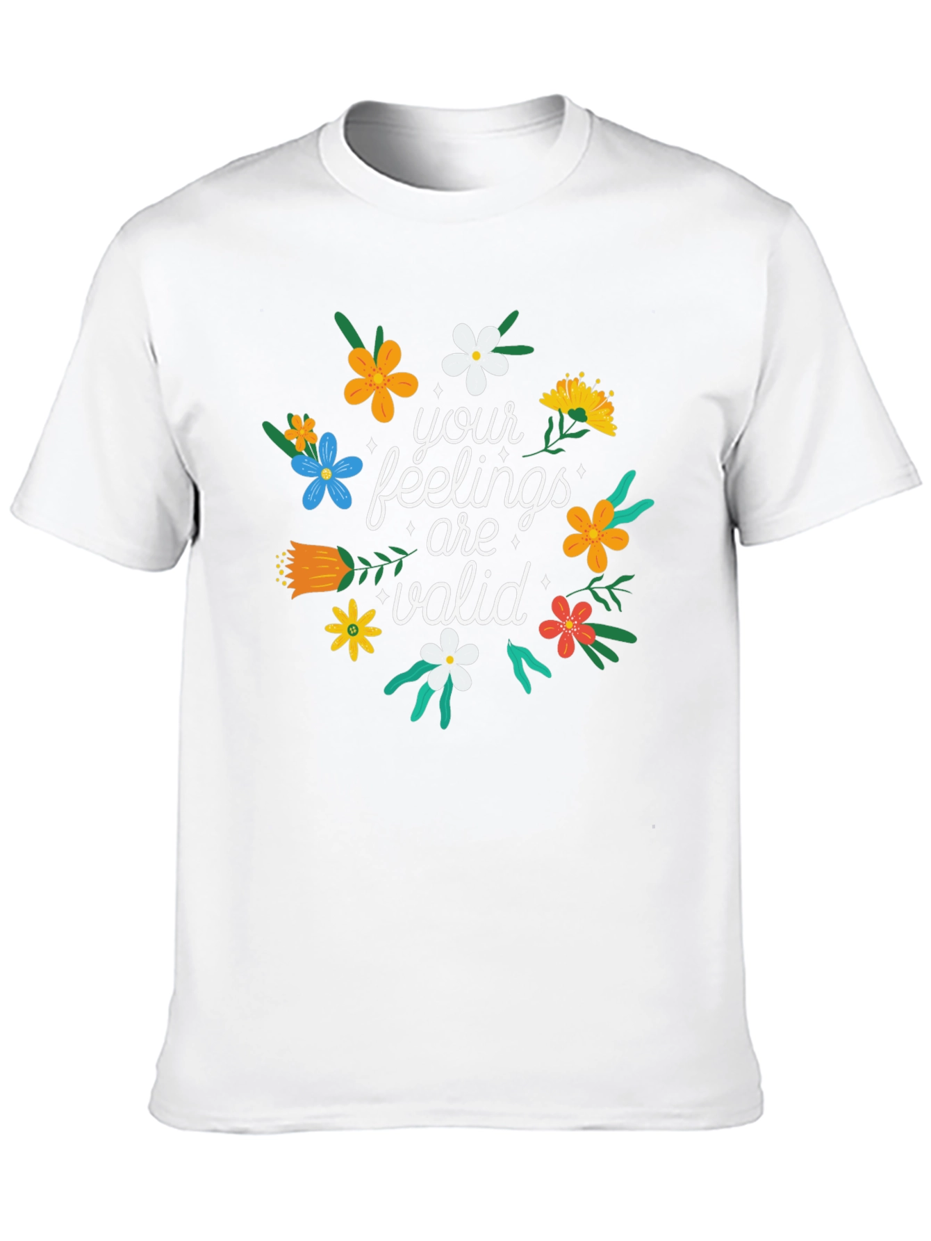 Floral Your Feelings Are Valid Graphic T-Shirt