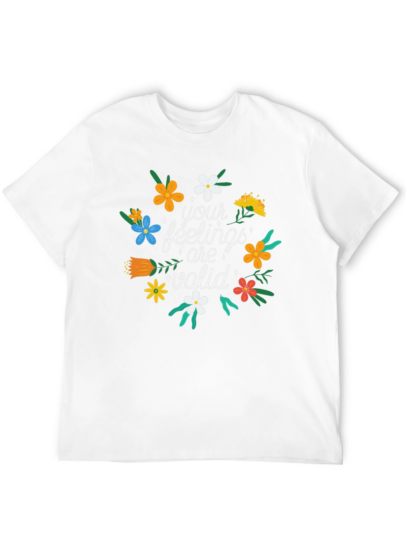 Floral Your Feelings Are Valid Graphic T-Shirt