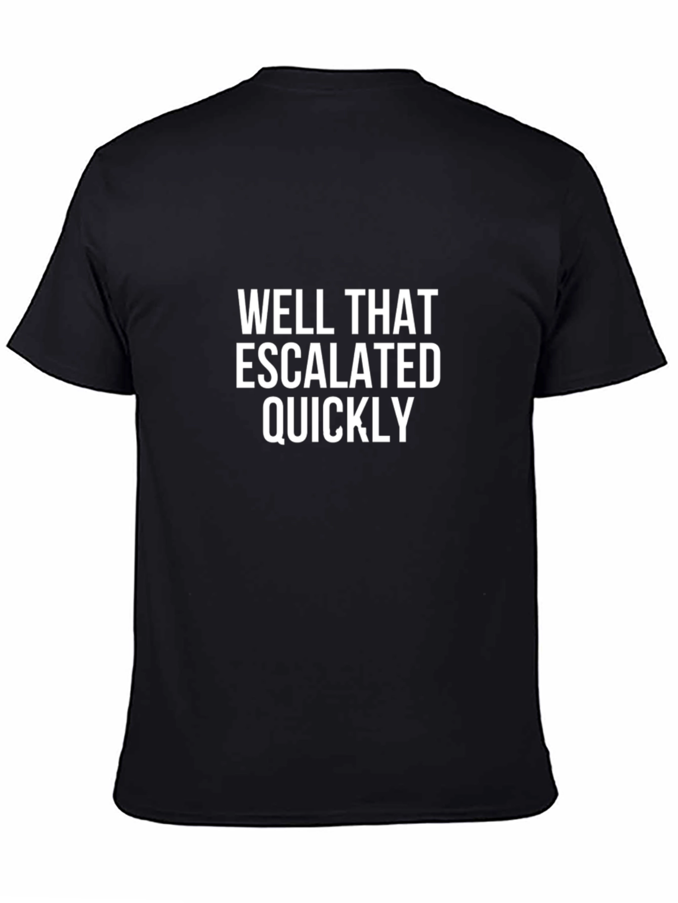 Well That Escalated Quickly Graphic Tee