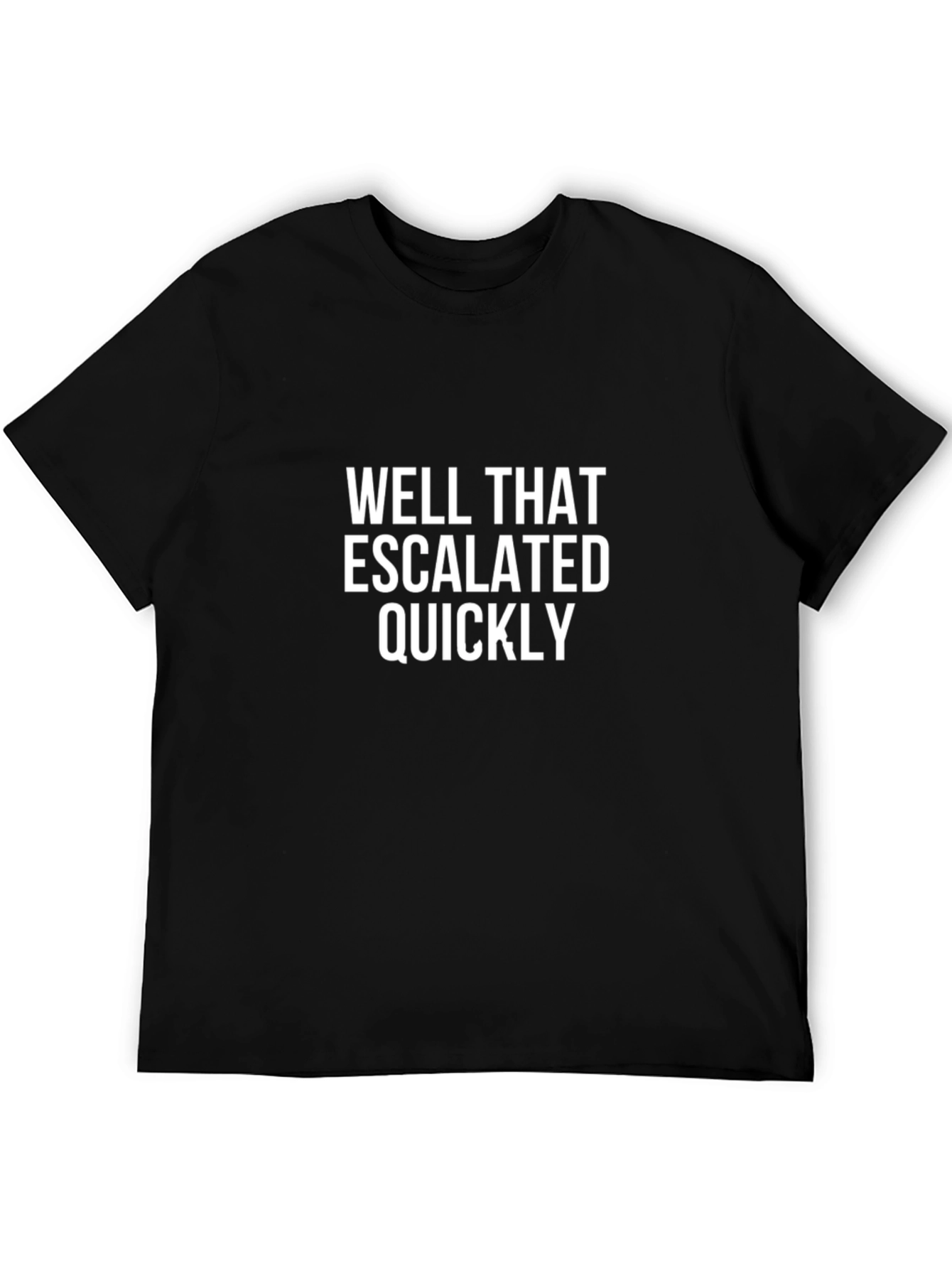 Well That Escalated Quickly Graphic Tee