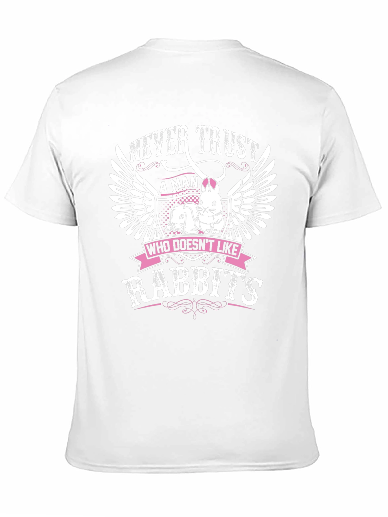 Never Trust a Man Who Doesnt Like Rabbits T-Shirt