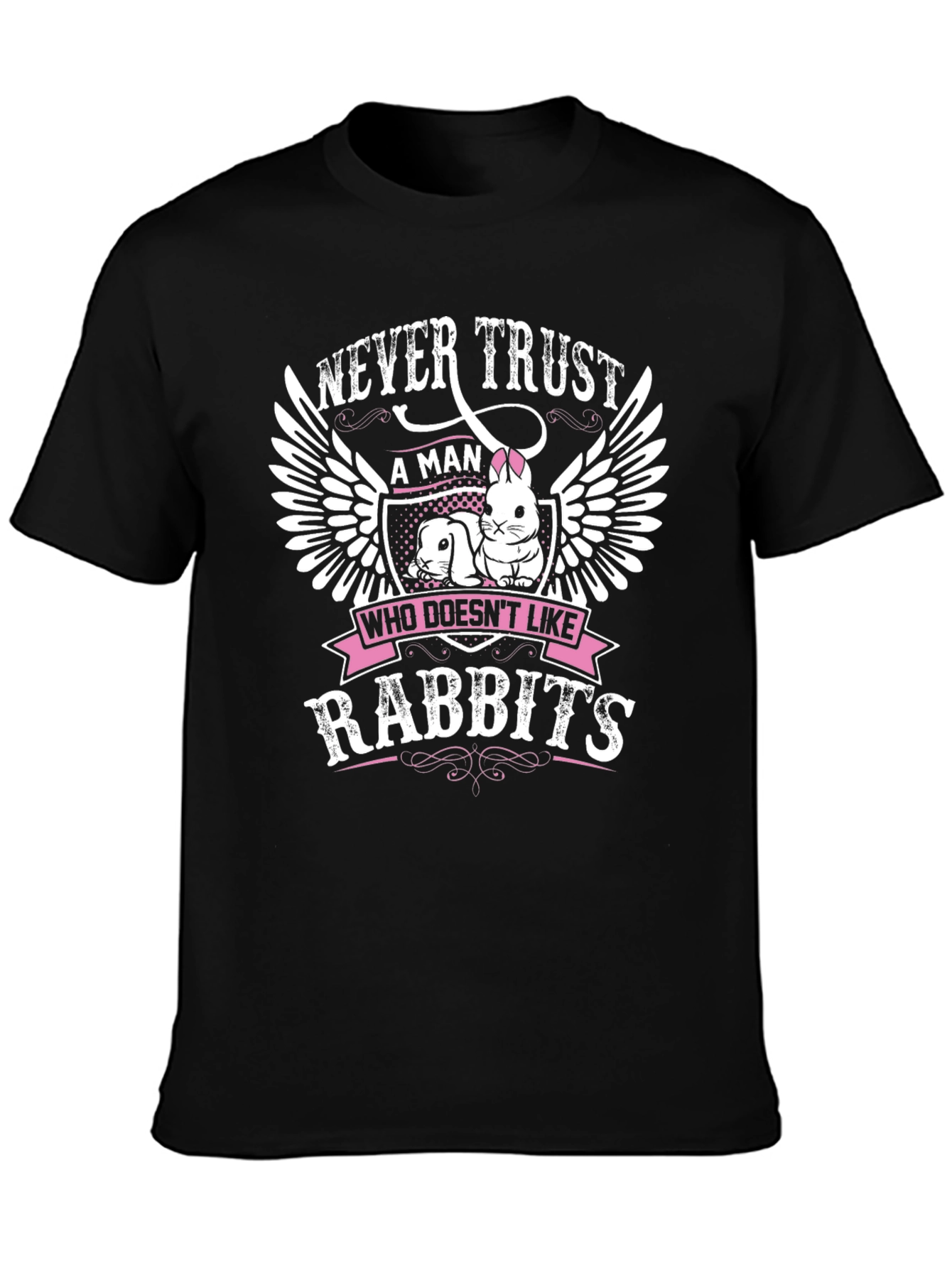 Never Trust a Man Who Doesnt Like Rabbits T-Shirt