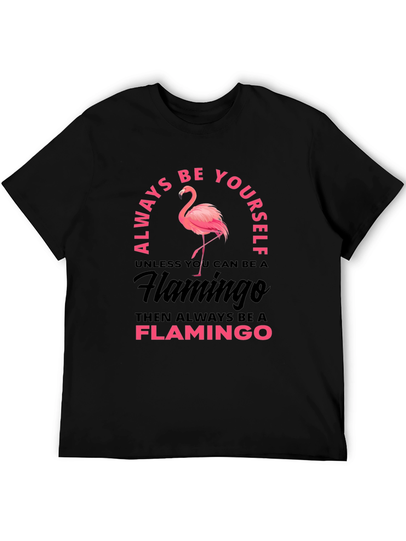 Always Be Yourself Flamingo Graphic T-Shirt