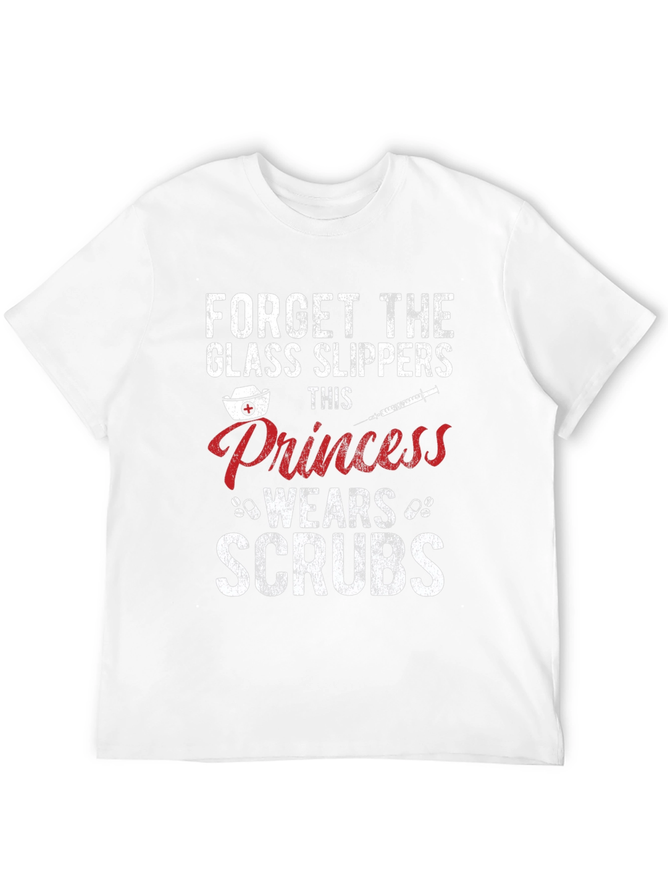 Forget Glass Slippers Princess Wears Scrubs T-Shirt