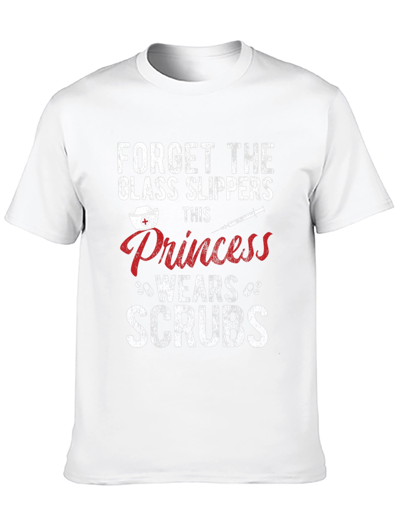 Forget Glass Slippers Princess Wears Scrubs T-Shirt