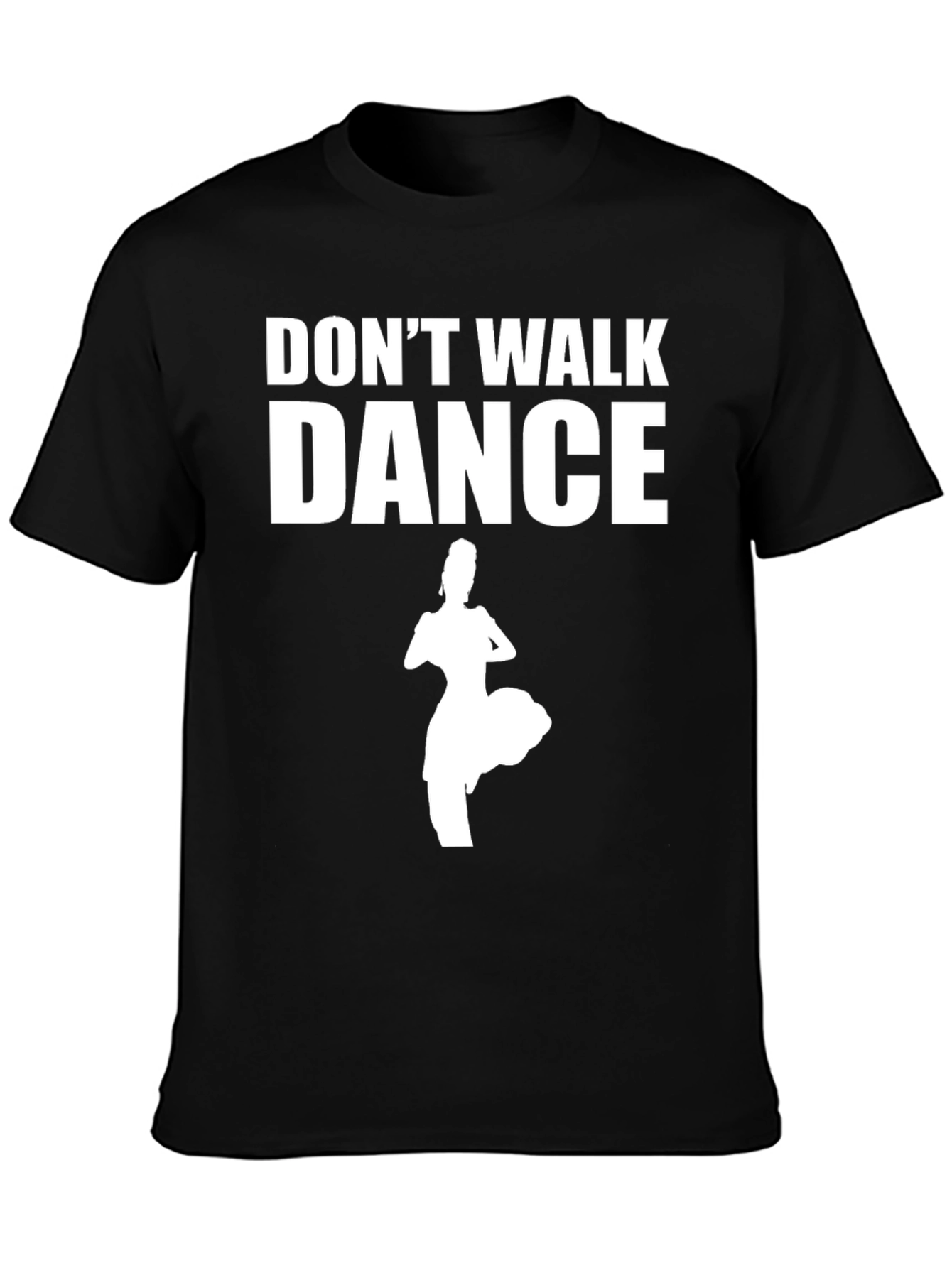 Dont Walk Dance Black T-Shirt