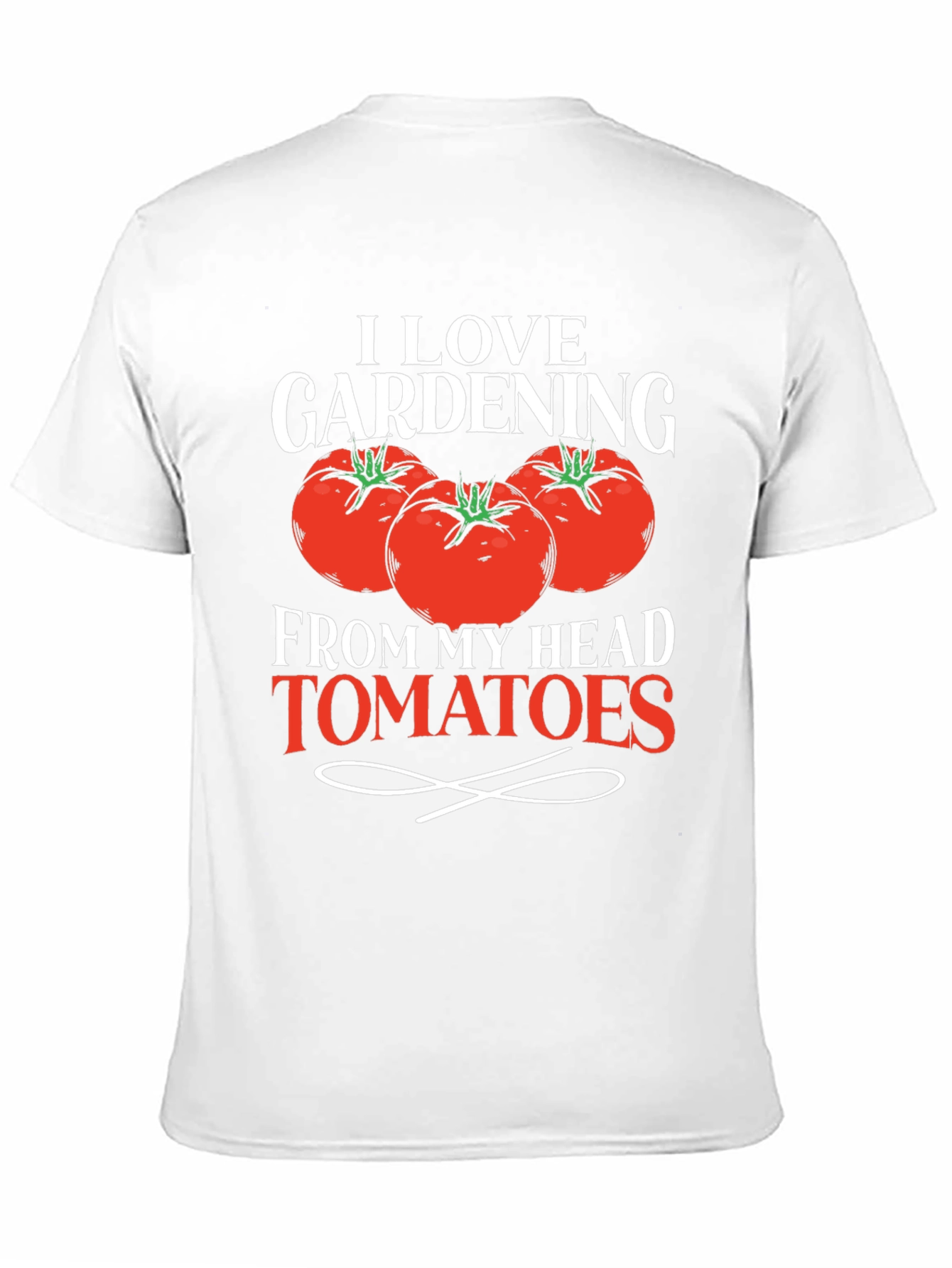 I Love Gardening From My Head Tomatoes T-Shirt