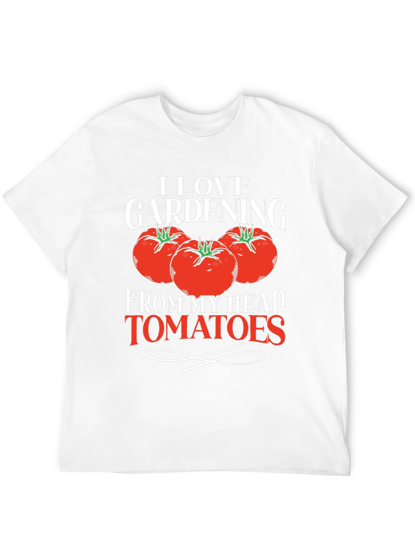 I Love Gardening From My Head Tomatoes T-Shirt