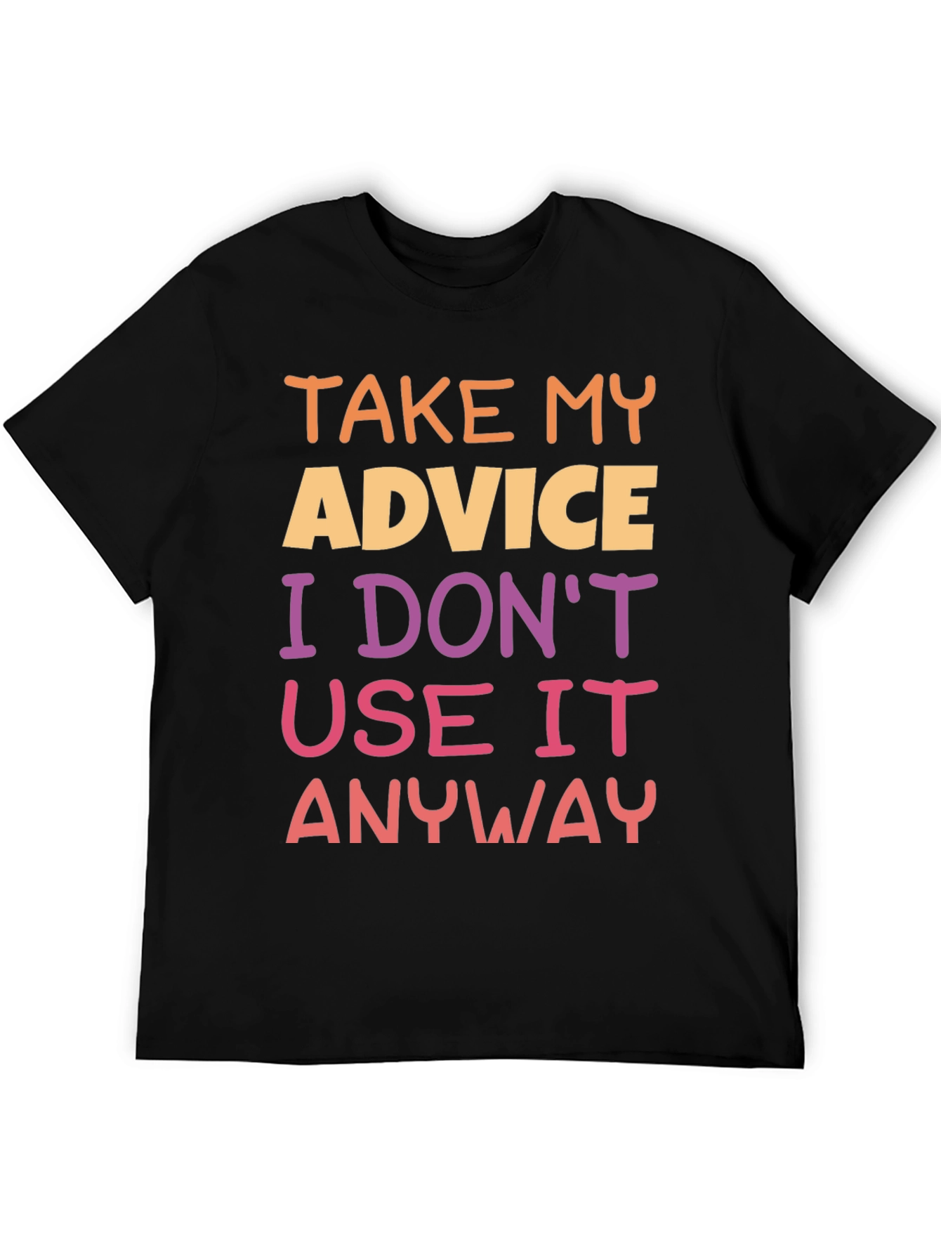 Humorous Advice Graphic T-Shirt