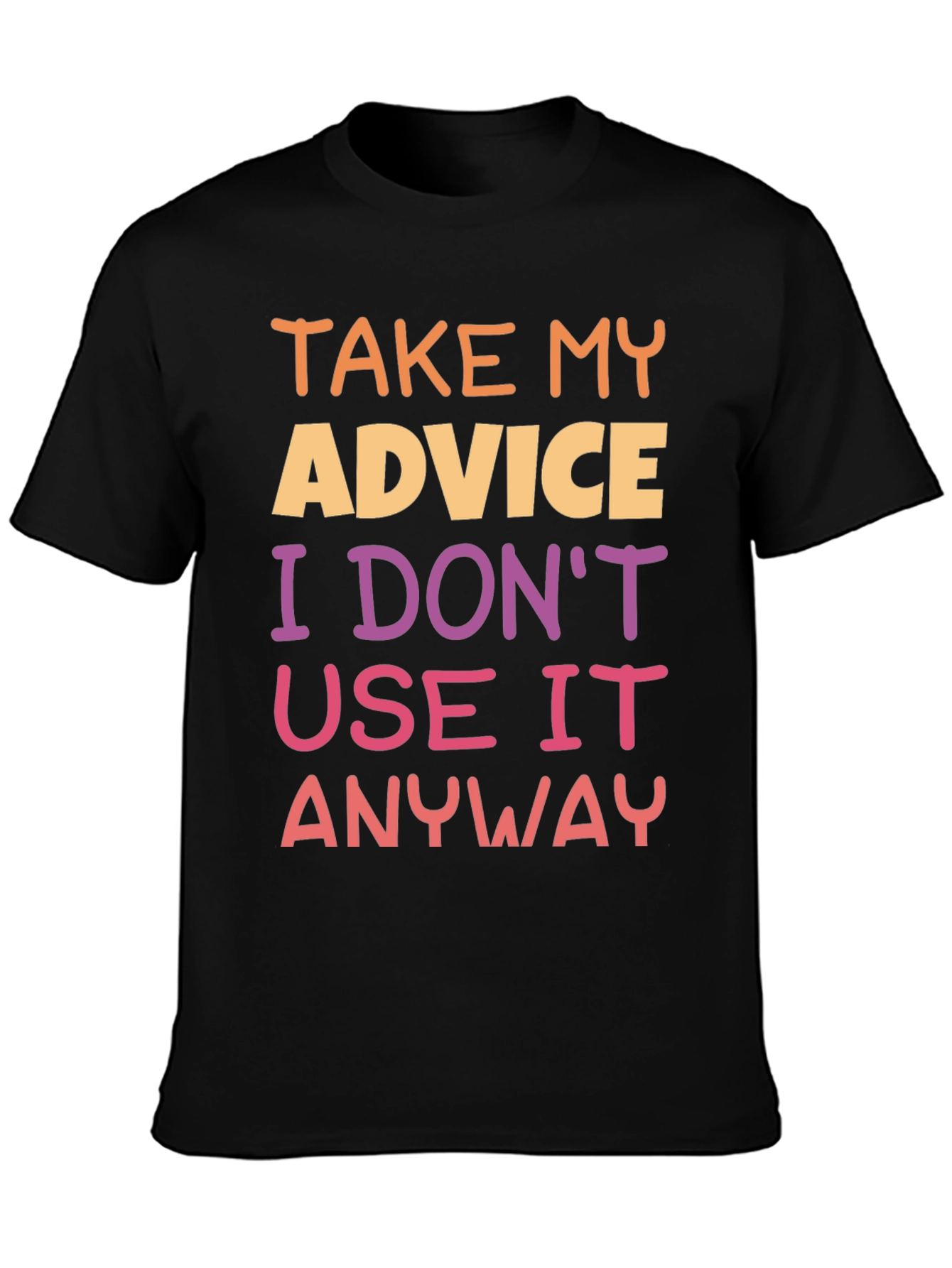 Humorous Advice Graphic T-Shirt