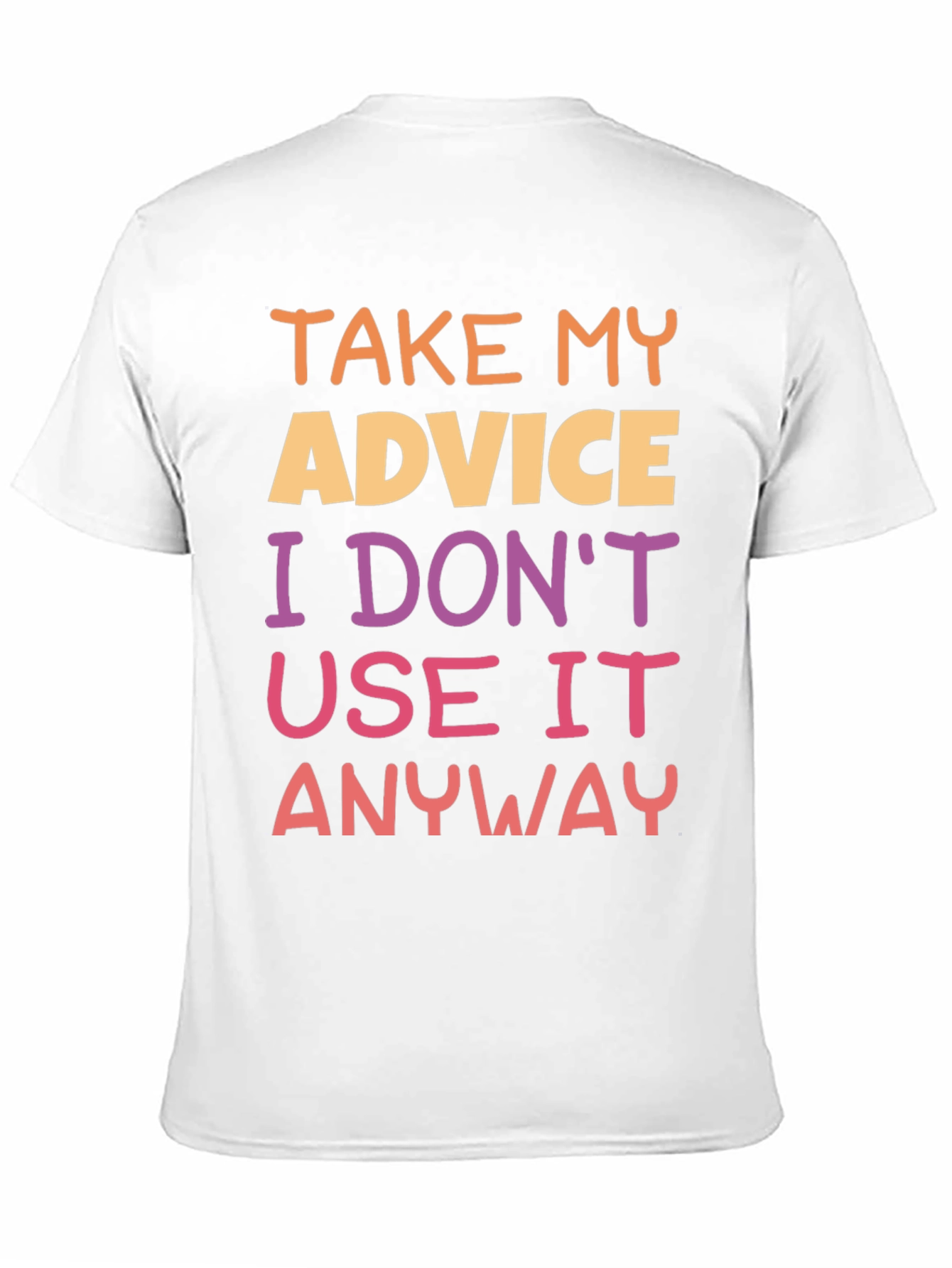 Humorous Advice Graphic T-Shirt