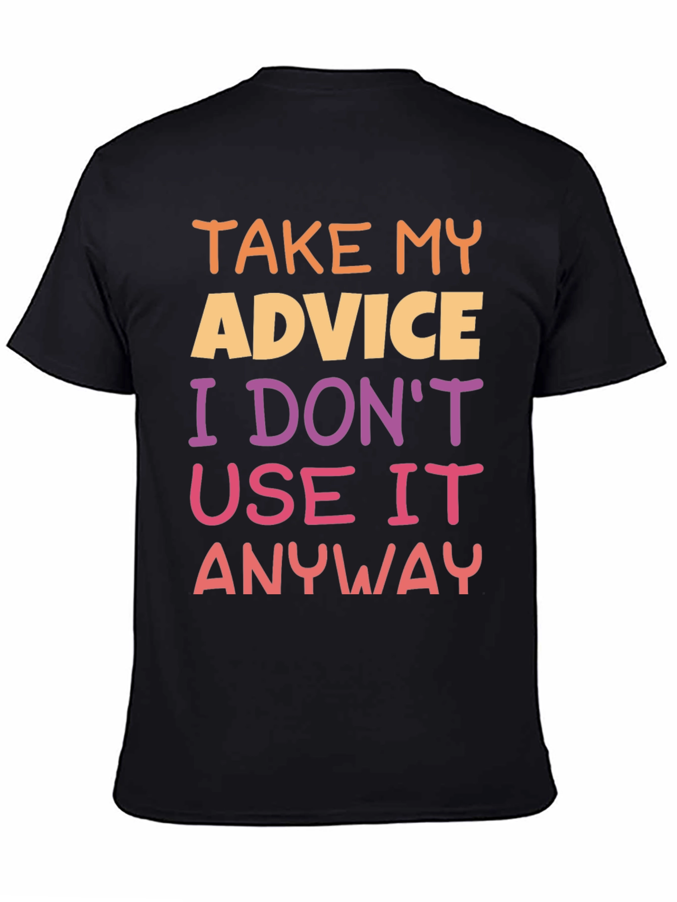 Humorous Advice Graphic T-Shirt