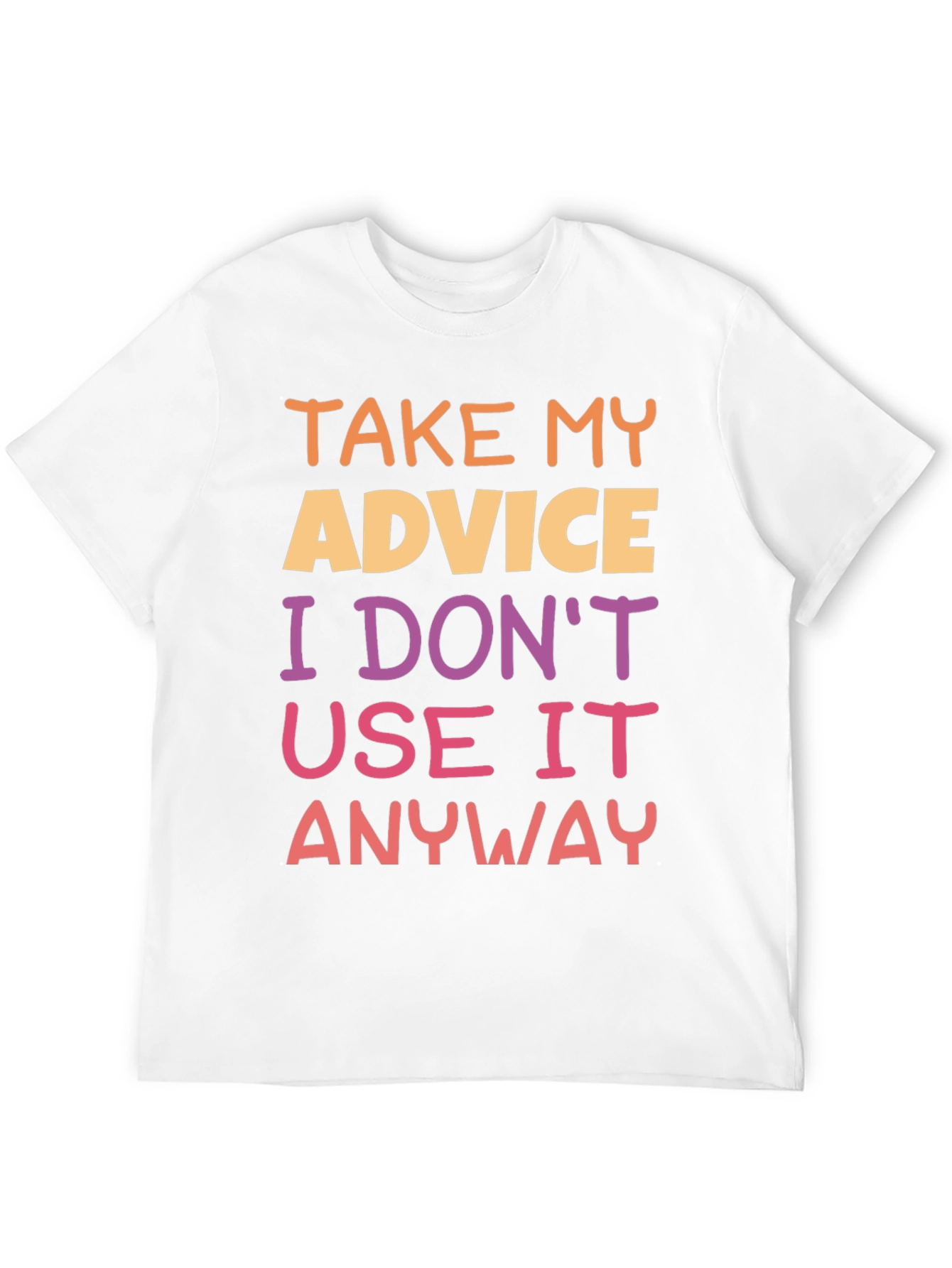 Humorous Advice Graphic T-Shirt