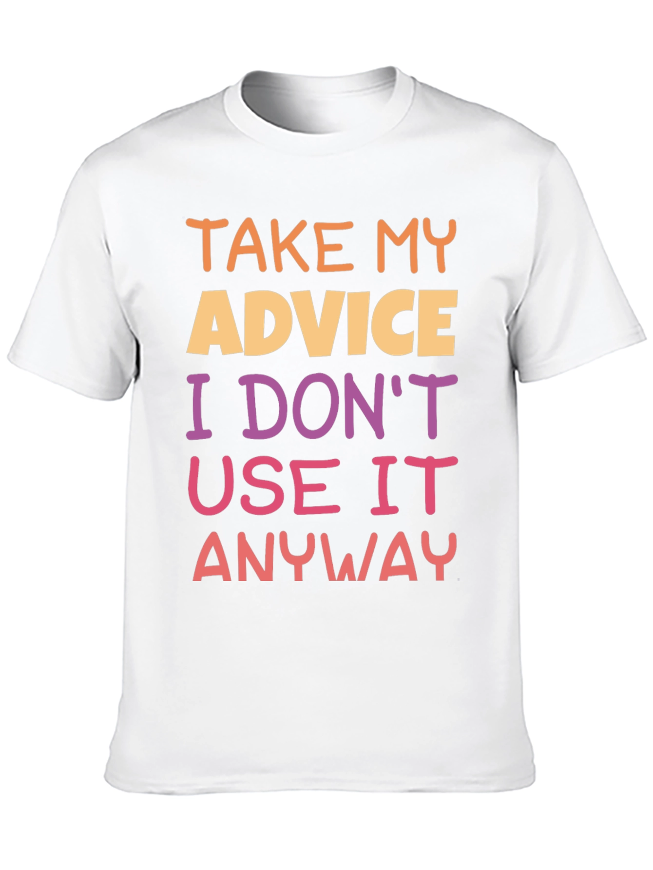 Humorous Advice Graphic T-Shirt