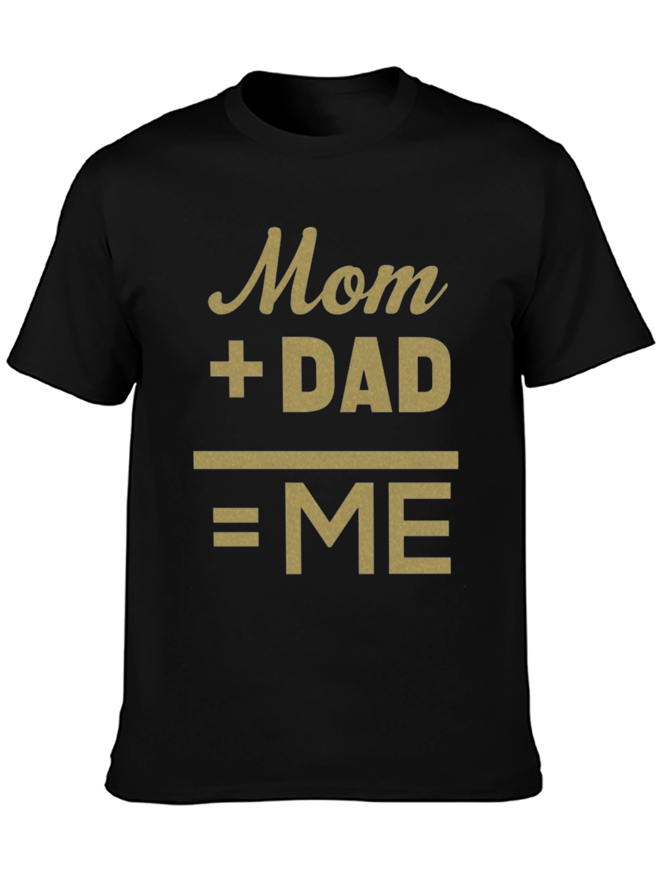 Mom + Dad = Me Funny Family T-Shirt