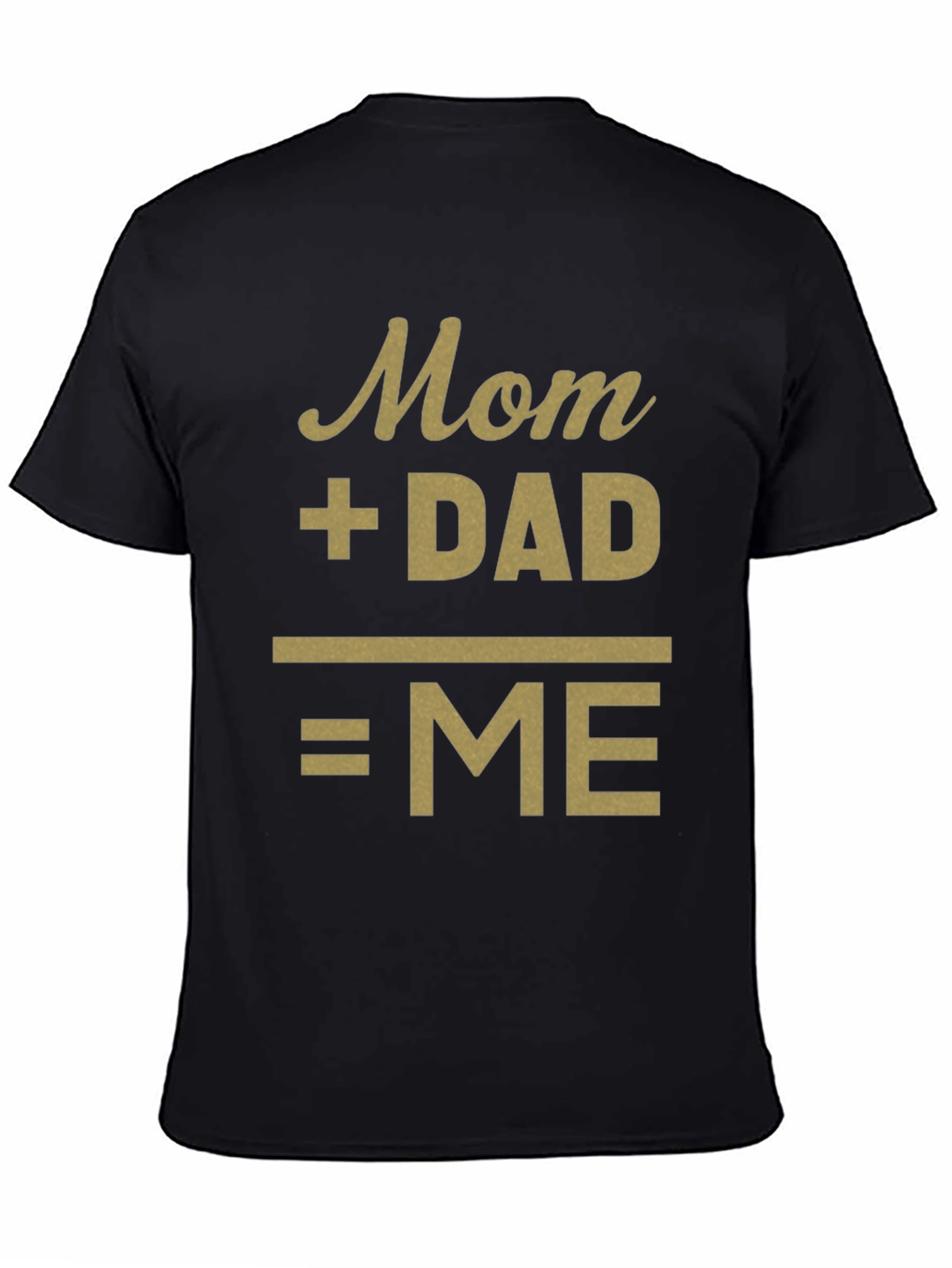 Mom + Dad = Me Funny Family T-Shirt