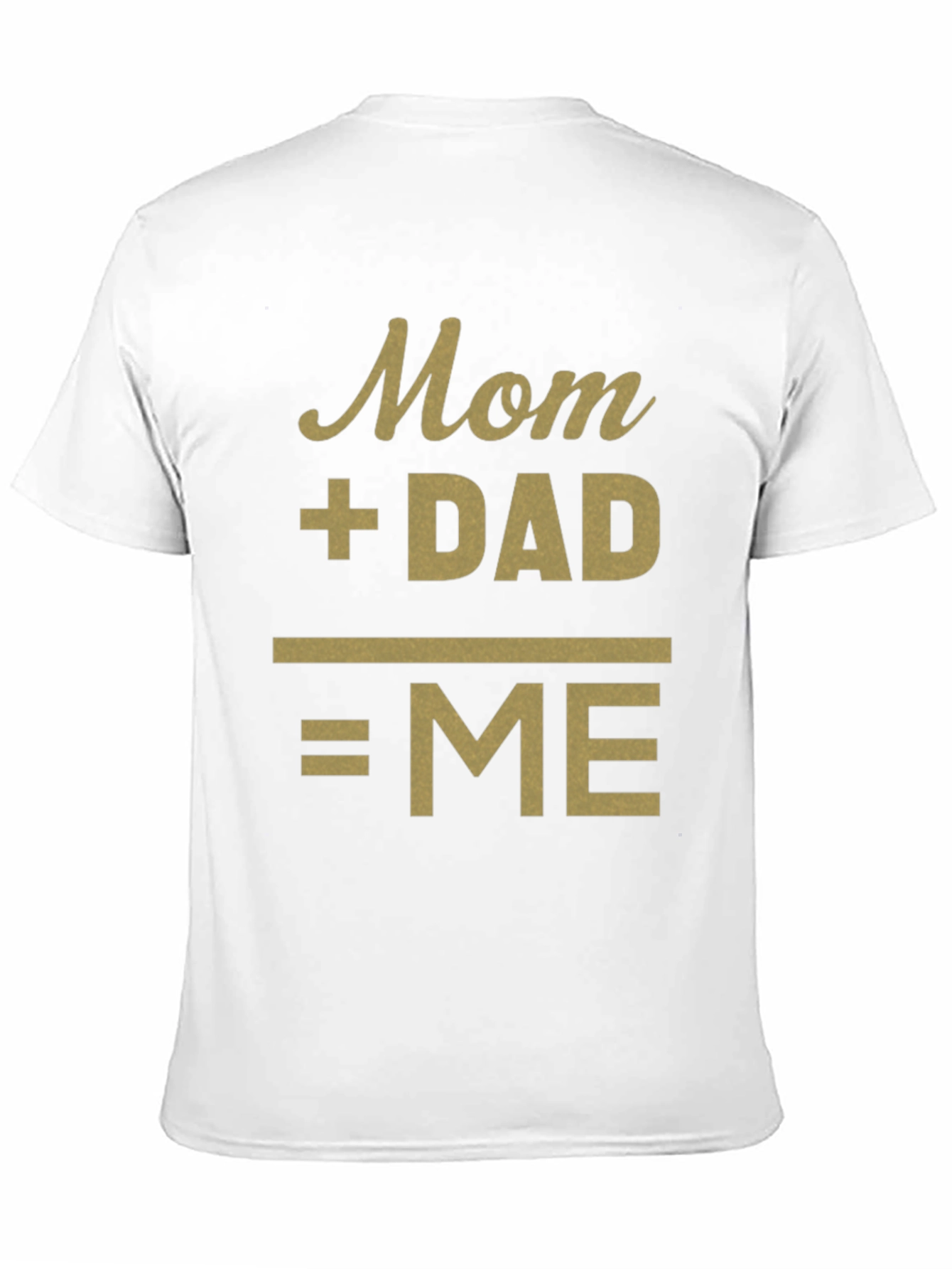 Mom + Dad = Me Funny Family T-Shirt