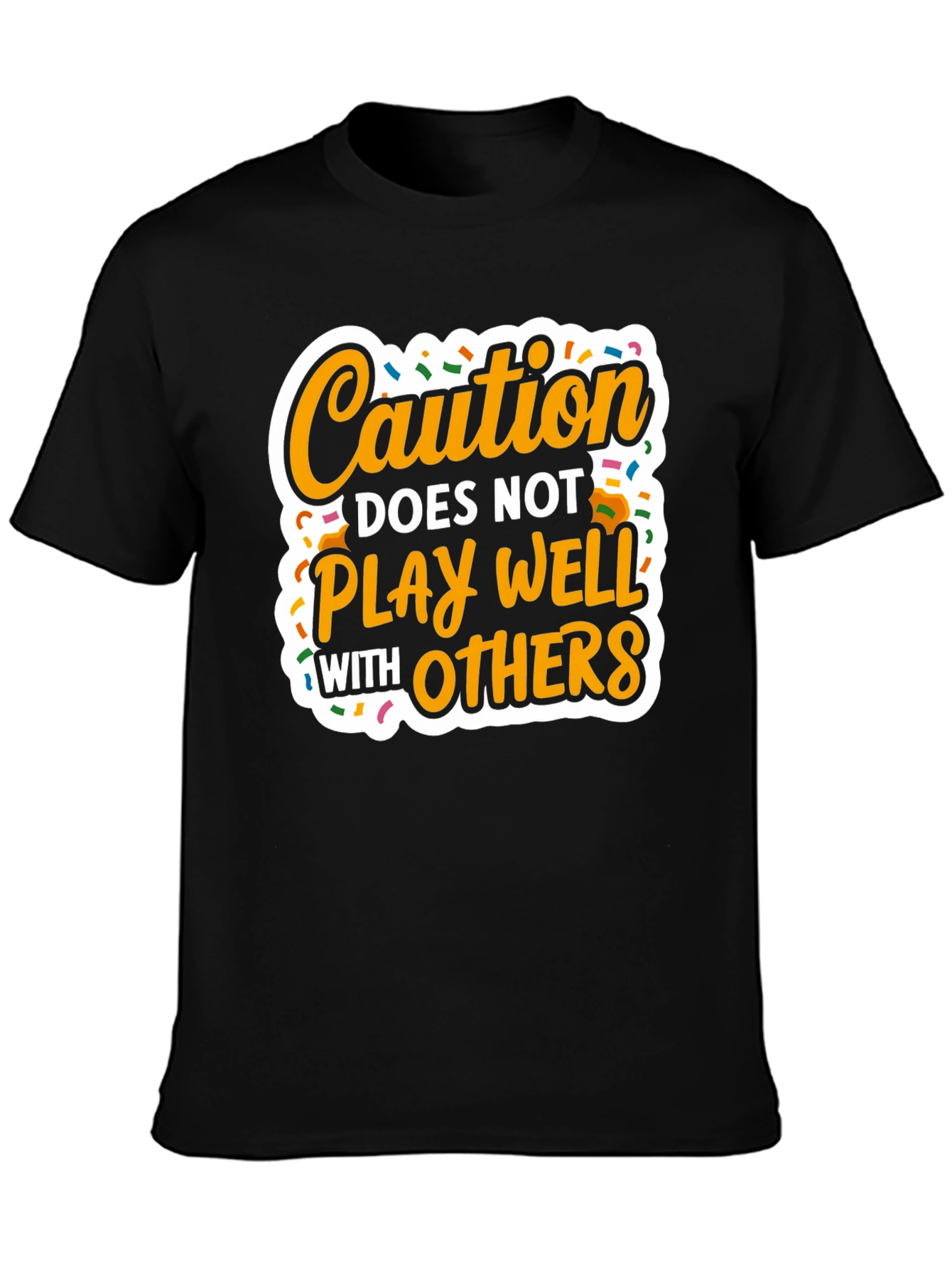 Caution Doesnt Play Well with Others - Graphic T-Shirt