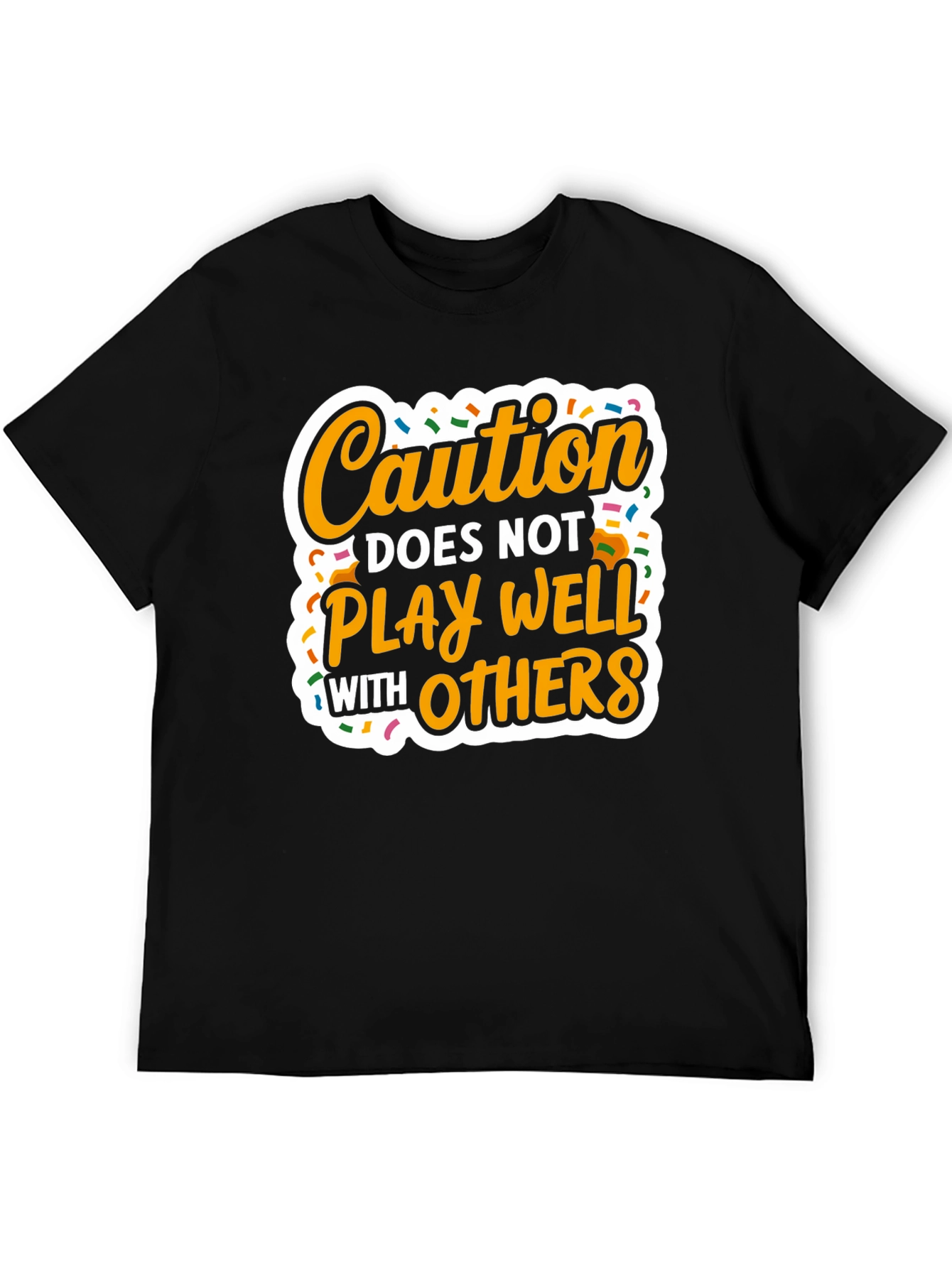 Caution Doesnt Play Well with Others - Graphic T-Shirt