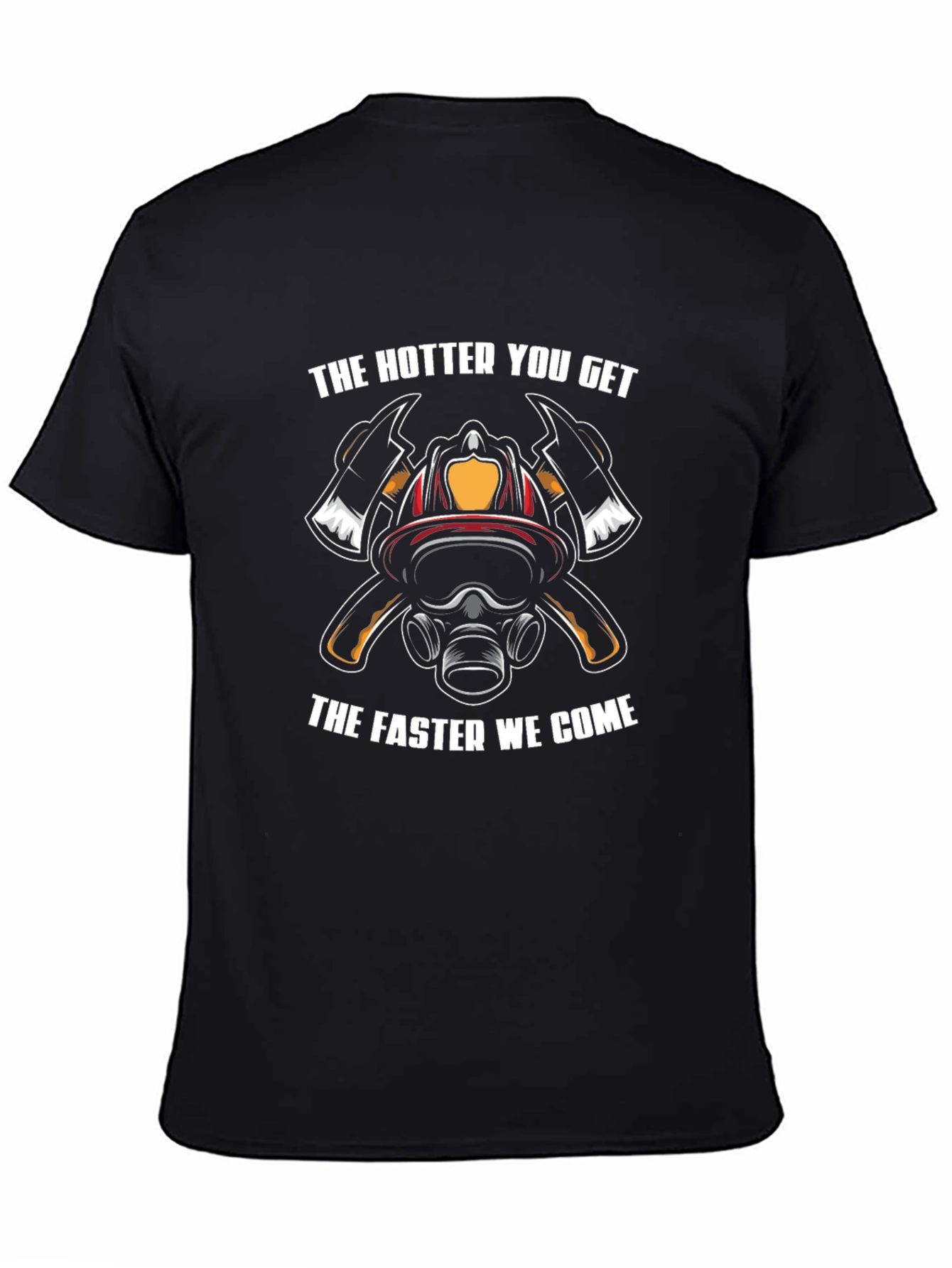 Firefighter T-Shirt: The Hotter You Get