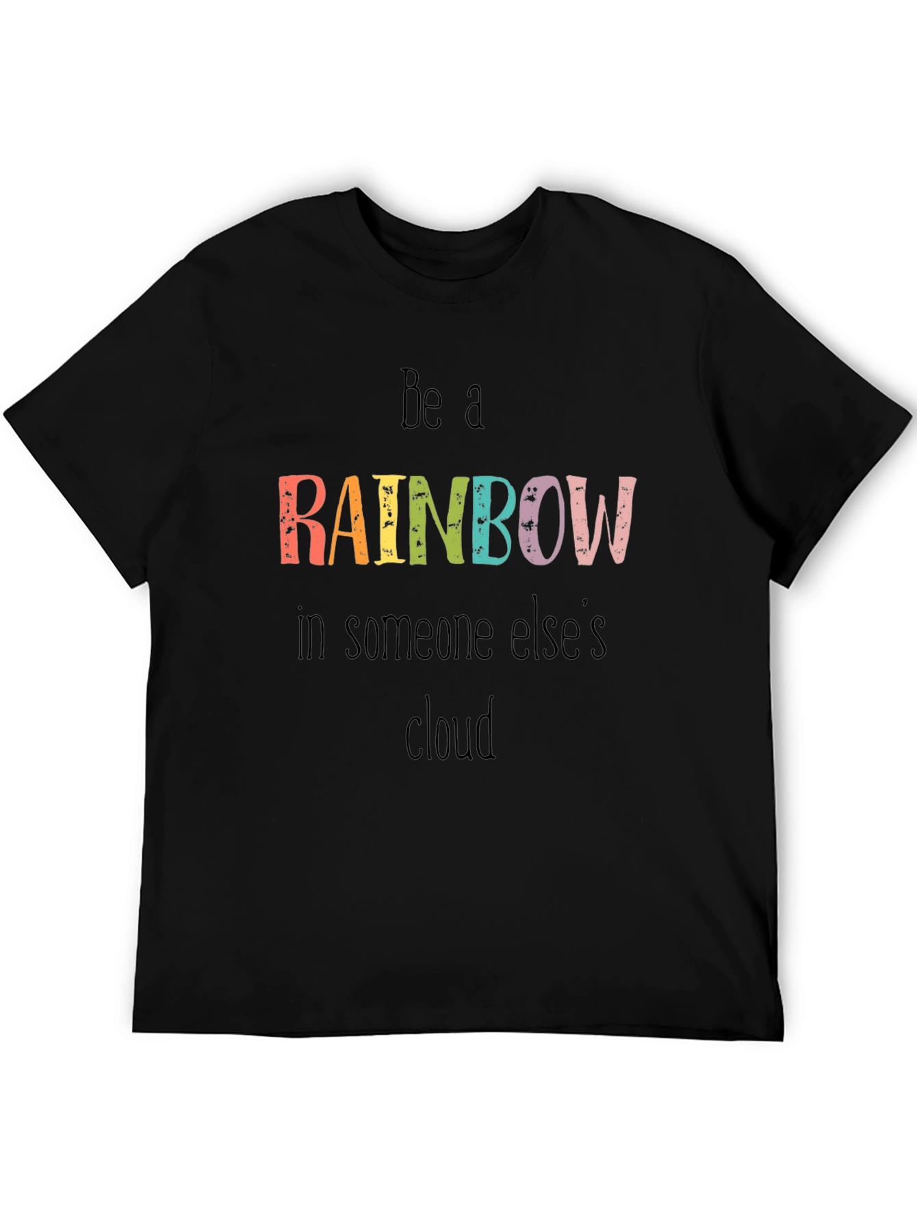 Be A Rainbow Graphic Tee - Motivational T-Shirt