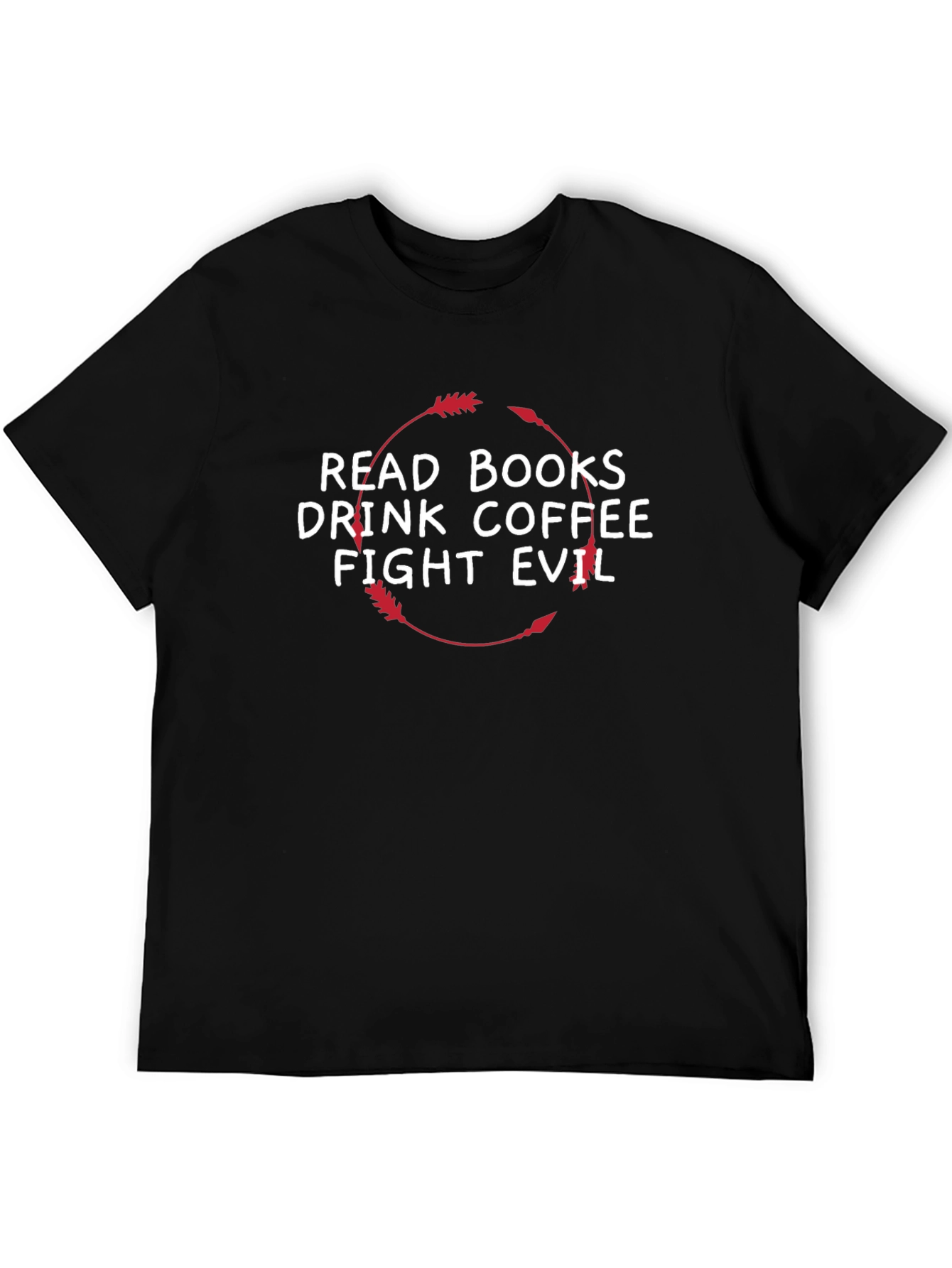 Read Books Drink Coffee Fight Evil T-Shirt