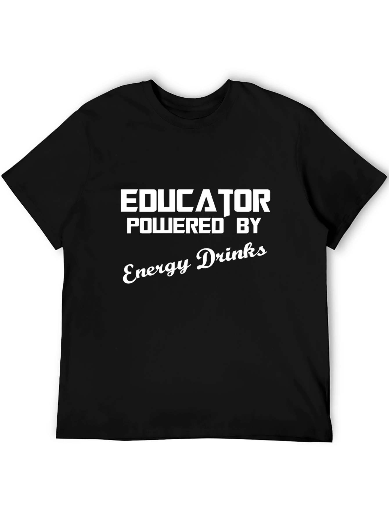 Educator Powered by Energy Drinks Black T-Shirt