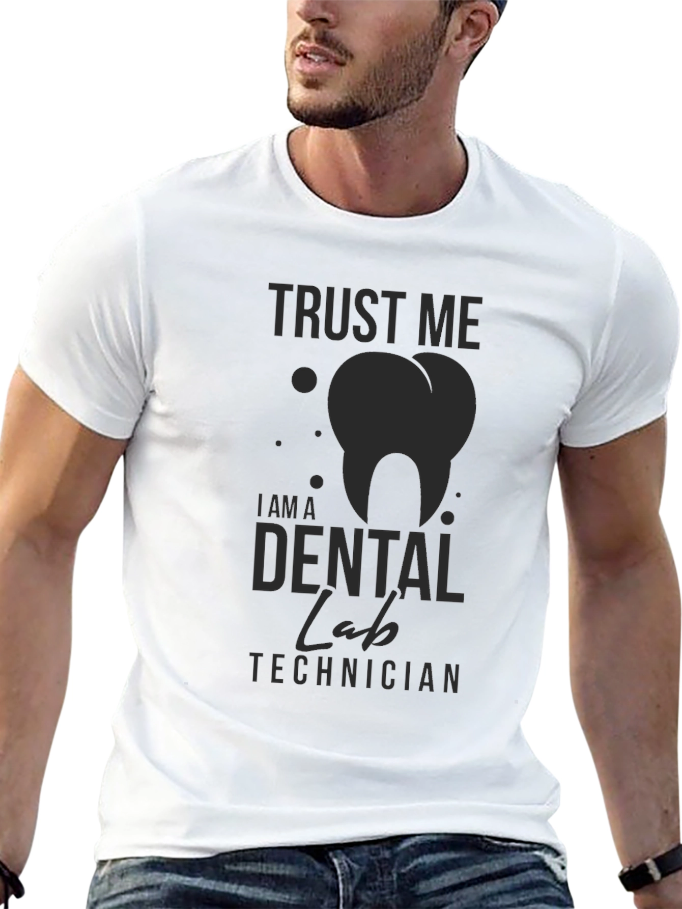 Dental Lab Technician T-Shirt - Trust Me Print