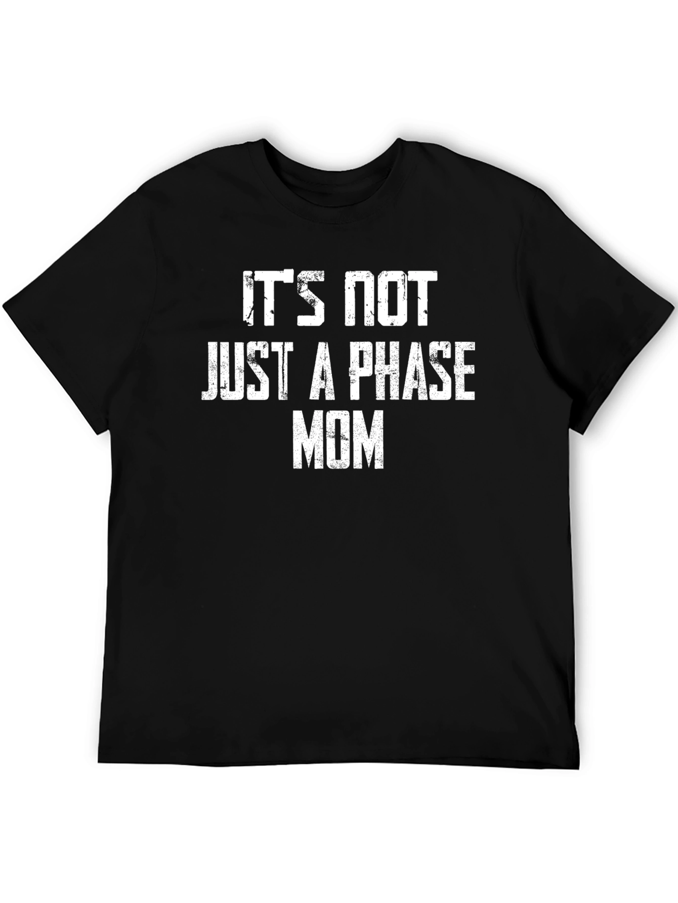 Its Not Just a Phase Mom Graphic T-Shirt