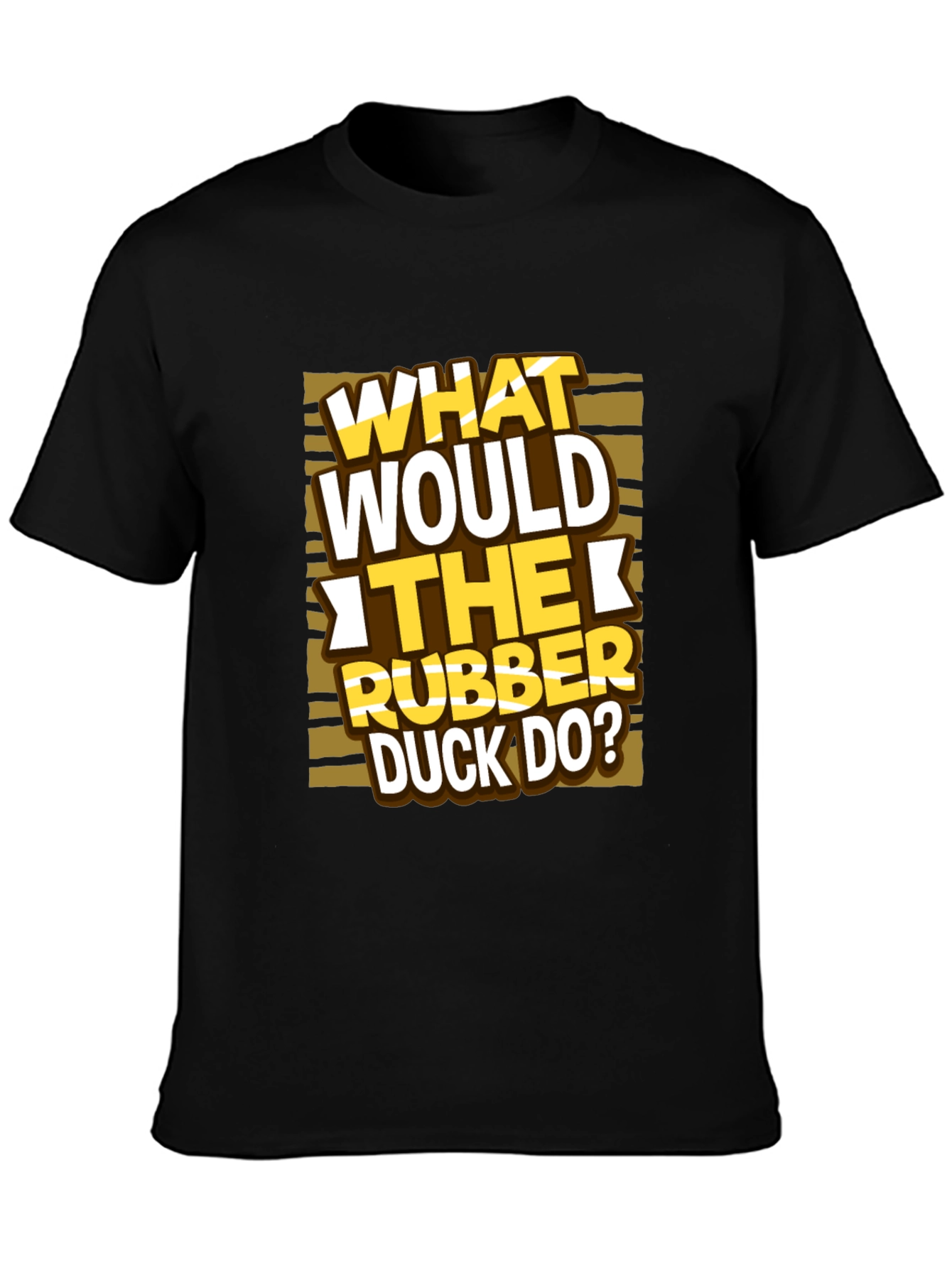 What Would The Rubber Duck Do? T-Shirt