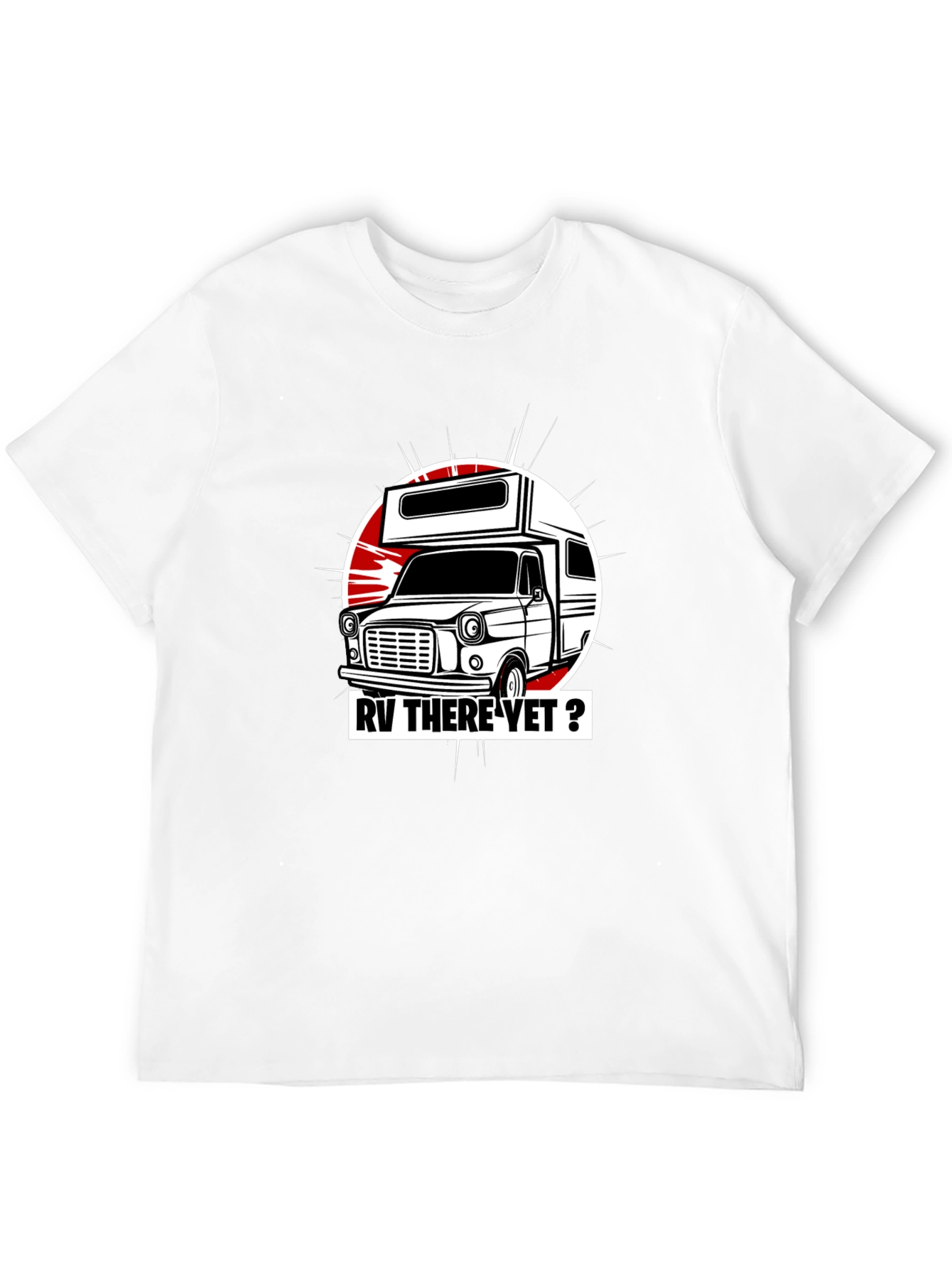 RV There Yet? Graphic T-Shirt