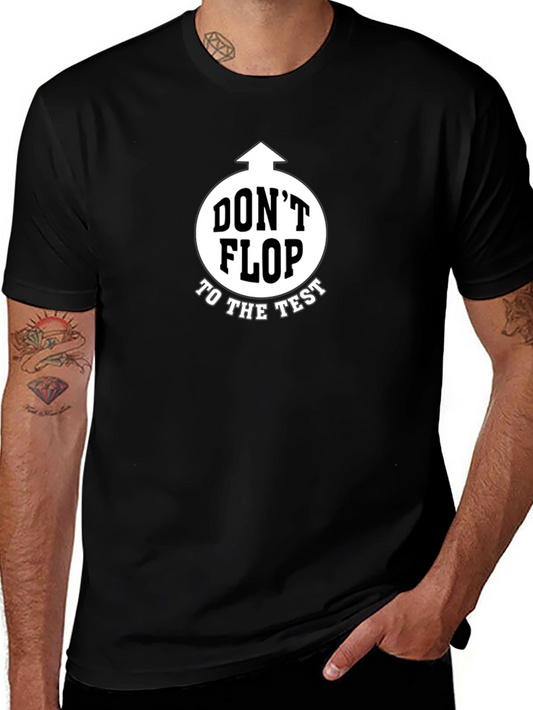 Dont Flop to the Test Black Graphic T-Shirt