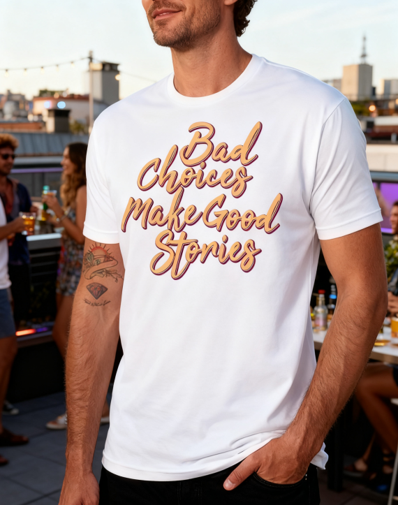 Bad Choices Make Good Stories Typography Tee