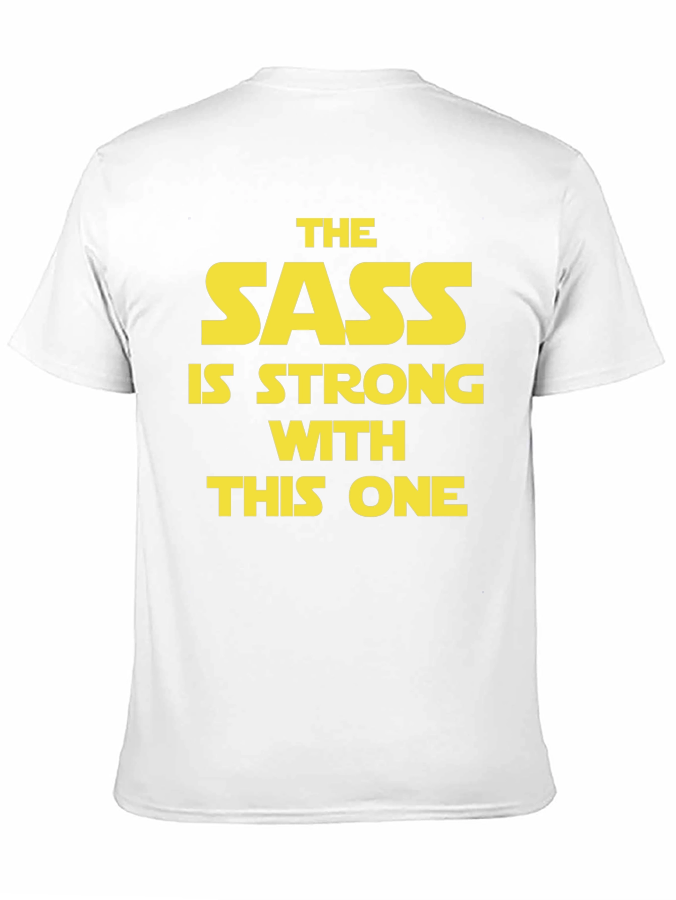 Sass is Strong T-Shirt - Star Wars Inspired