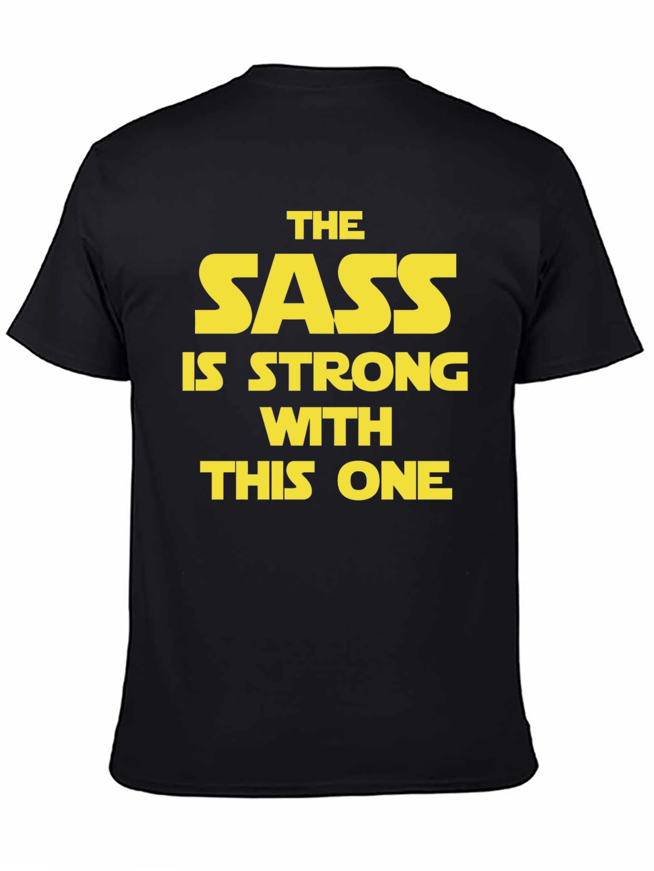 Sass is Strong T-Shirt - Star Wars Inspired