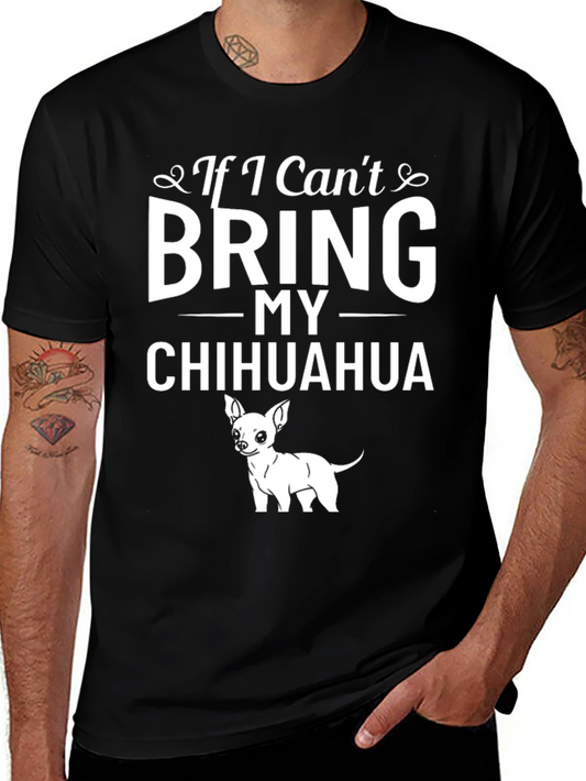 If I Cant Bring My Chihuahua T-Shirt