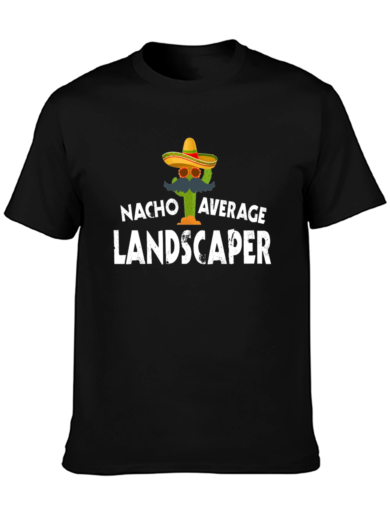 Nacho Average Landscaper T-Shirt - Funny Cactus Tee